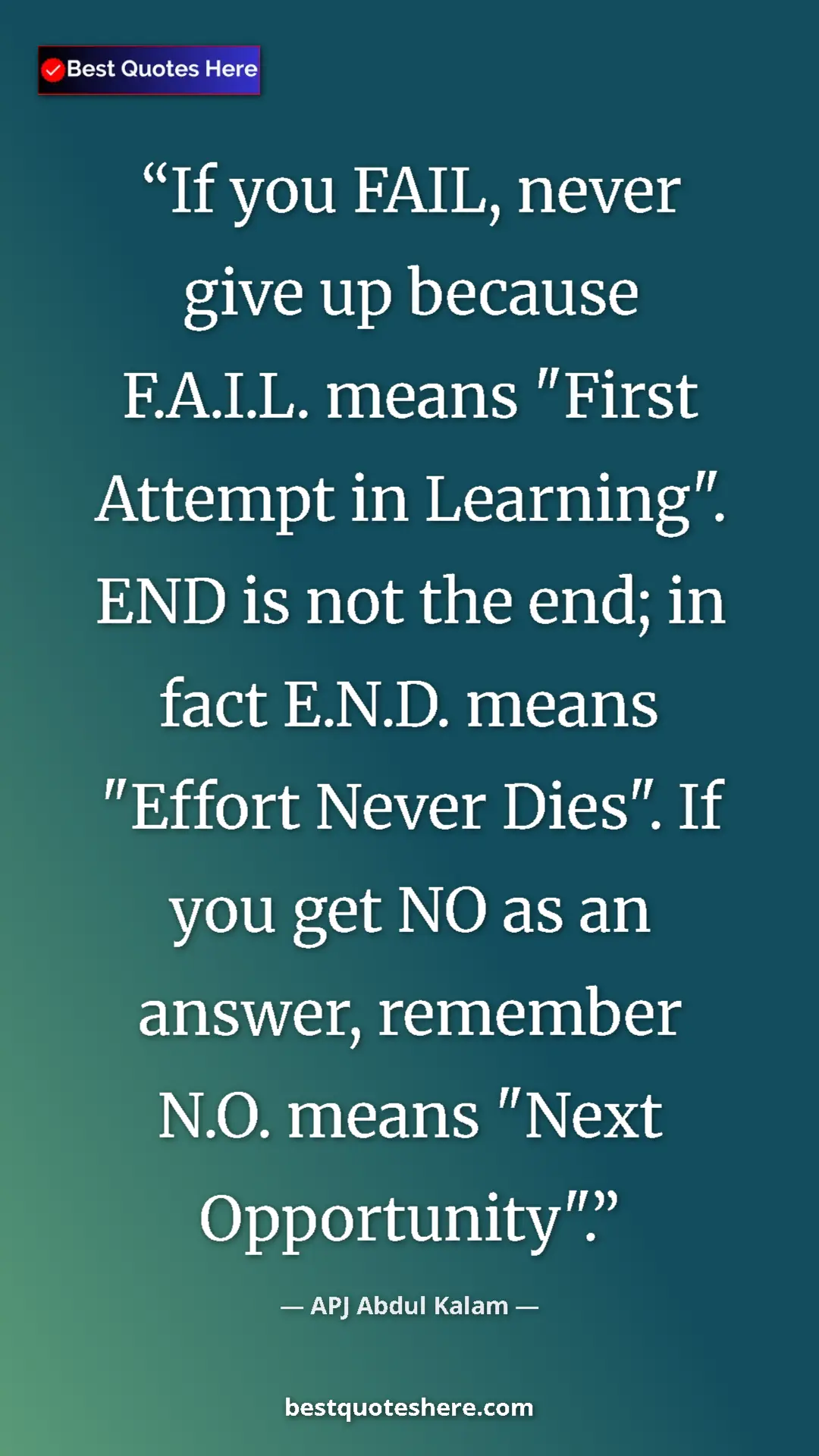 Pinterest quote poster by APJ Abdul Kalam: "If you FAIL, never give up because F.A.I.L. means "First Att"