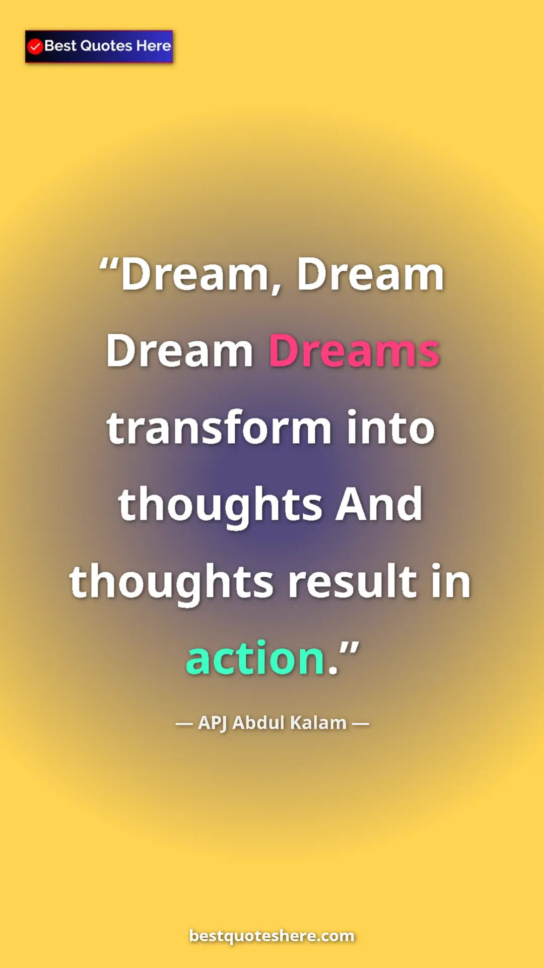 Pinterest quote poster by APJ Abdul Kalam: "Dream, Dream Dream Dreams transform into thoughts And..."