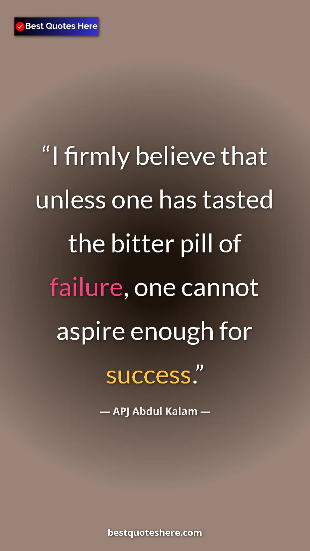 Pinterest quote poster by APJ Abdul Kalam: "I firmly believe that unless one has tasted the bitter pill..."