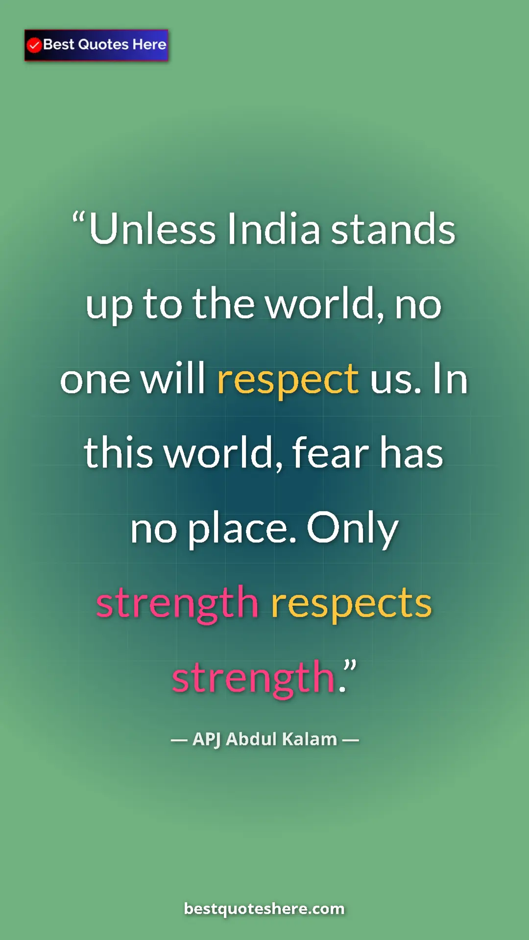 Pinterest quote poster by APJ Abdul Kalam: "Unless India stands up to the world, no one will respect..."