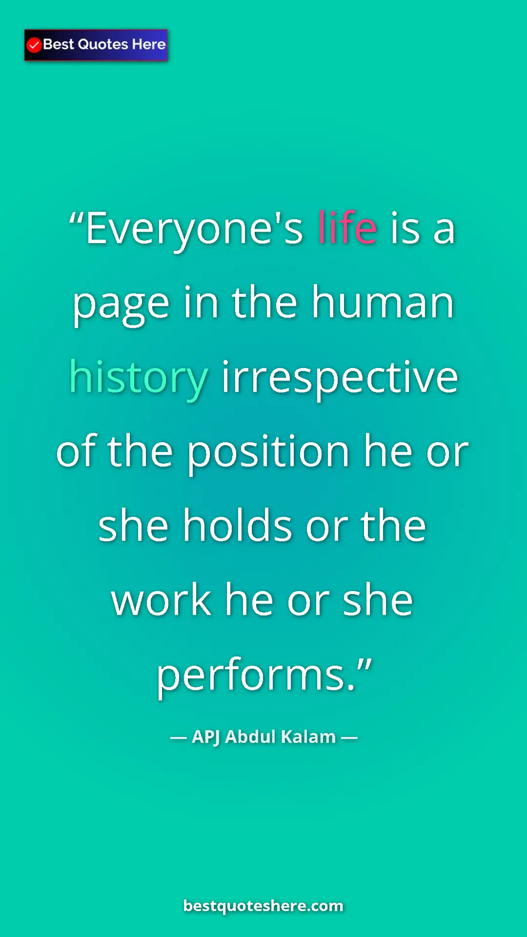Pinterest quote poster by APJ Abdul Kalam: "Everyone's life is a page in the human history irrespective "