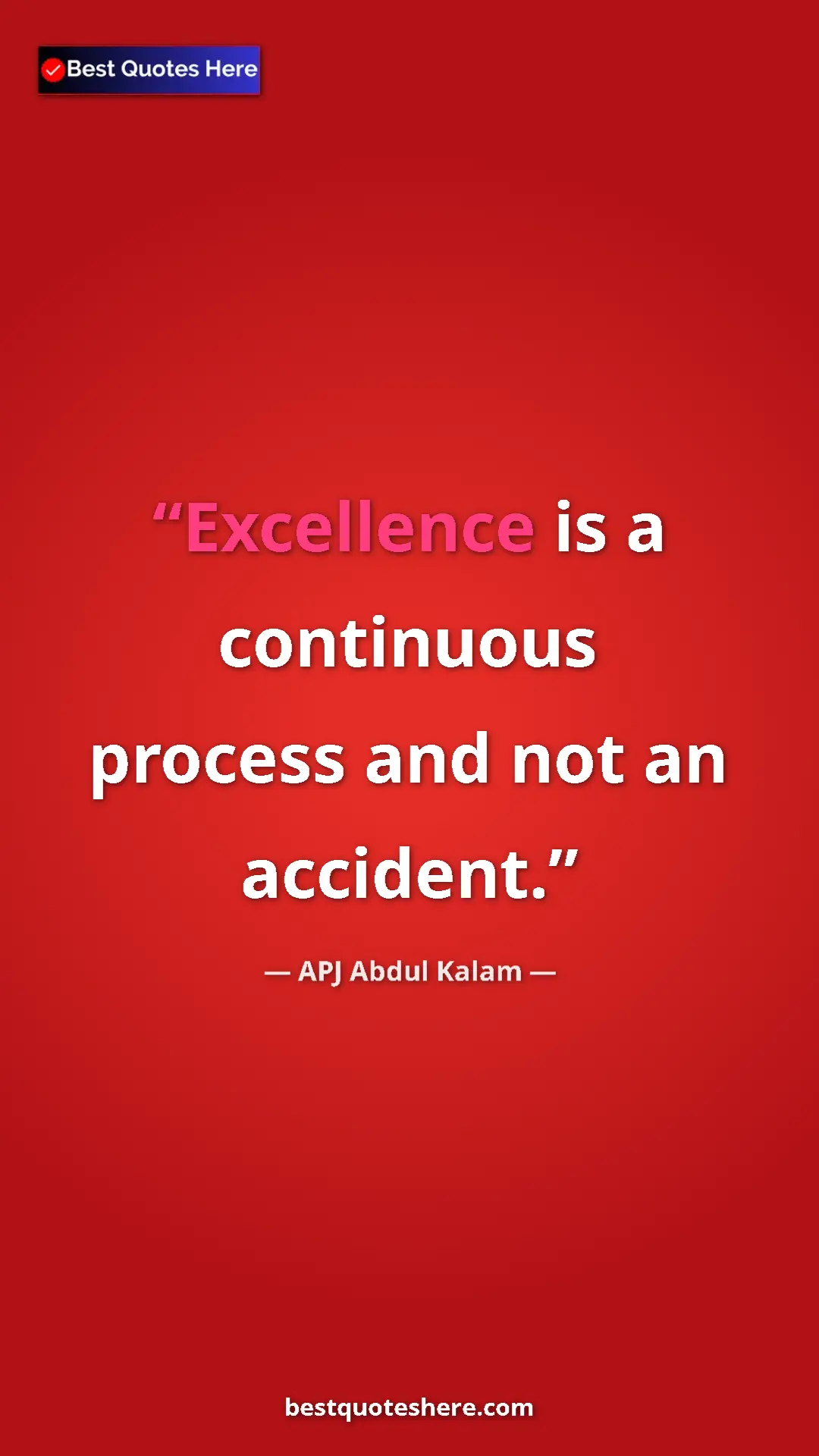 Pinterest quote poster by APJ Abdul Kalam: "Excellence is a continuous process and not an accident."