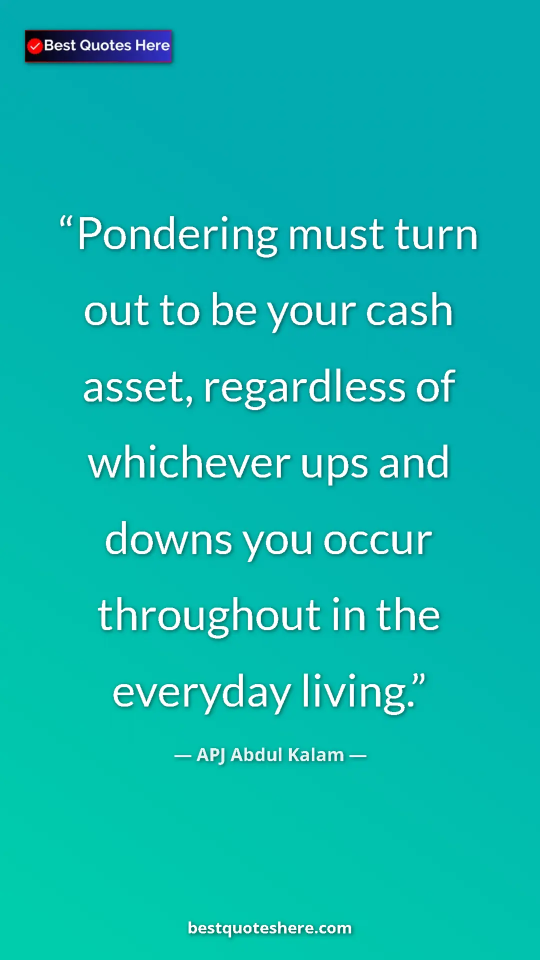 Pinterest quote poster by APJ Abdul Kalam: "Pondering must turn out to be your cash asset, regardless of"