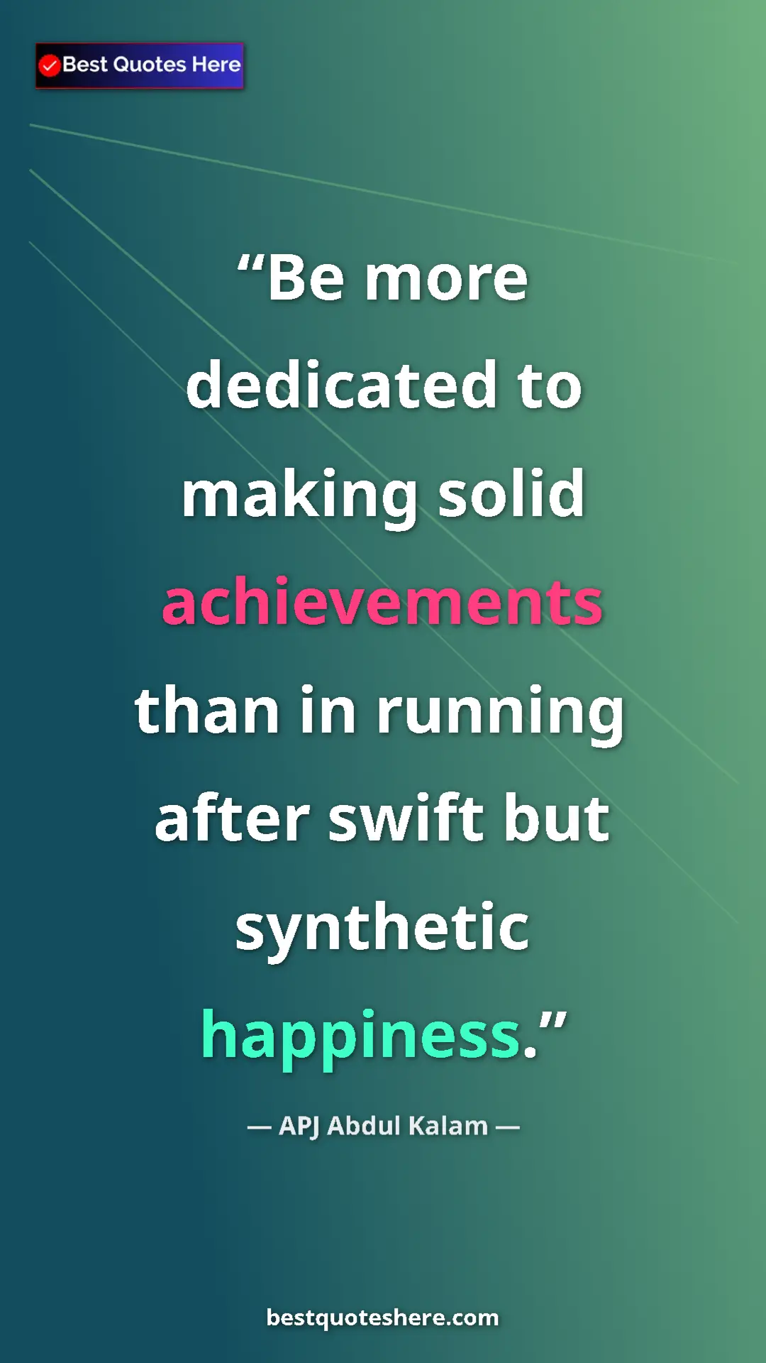 Pinterest quote poster by APJ Abdul Kalam: "Be more dedicated to making solid achievements than in runni"