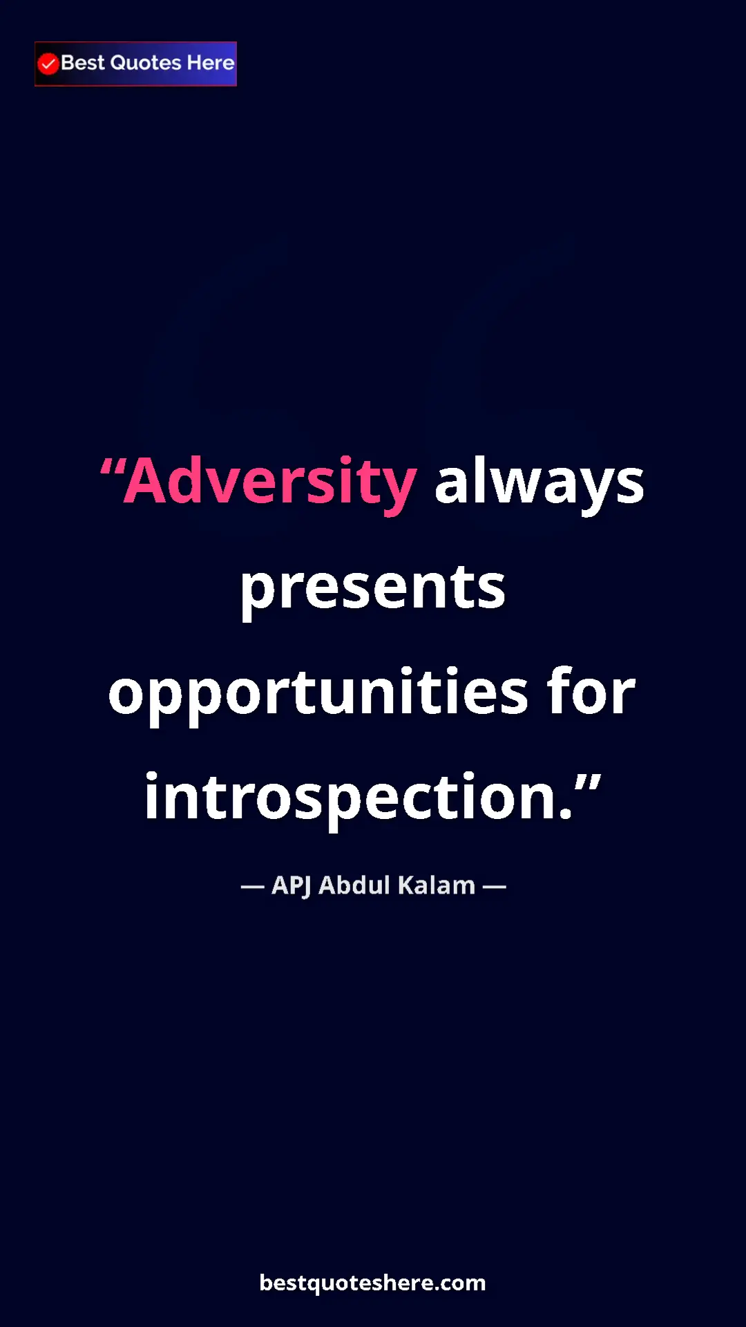Pinterest quote poster by APJ Abdul Kalam: "Adversity always presents opportunities for introspection."