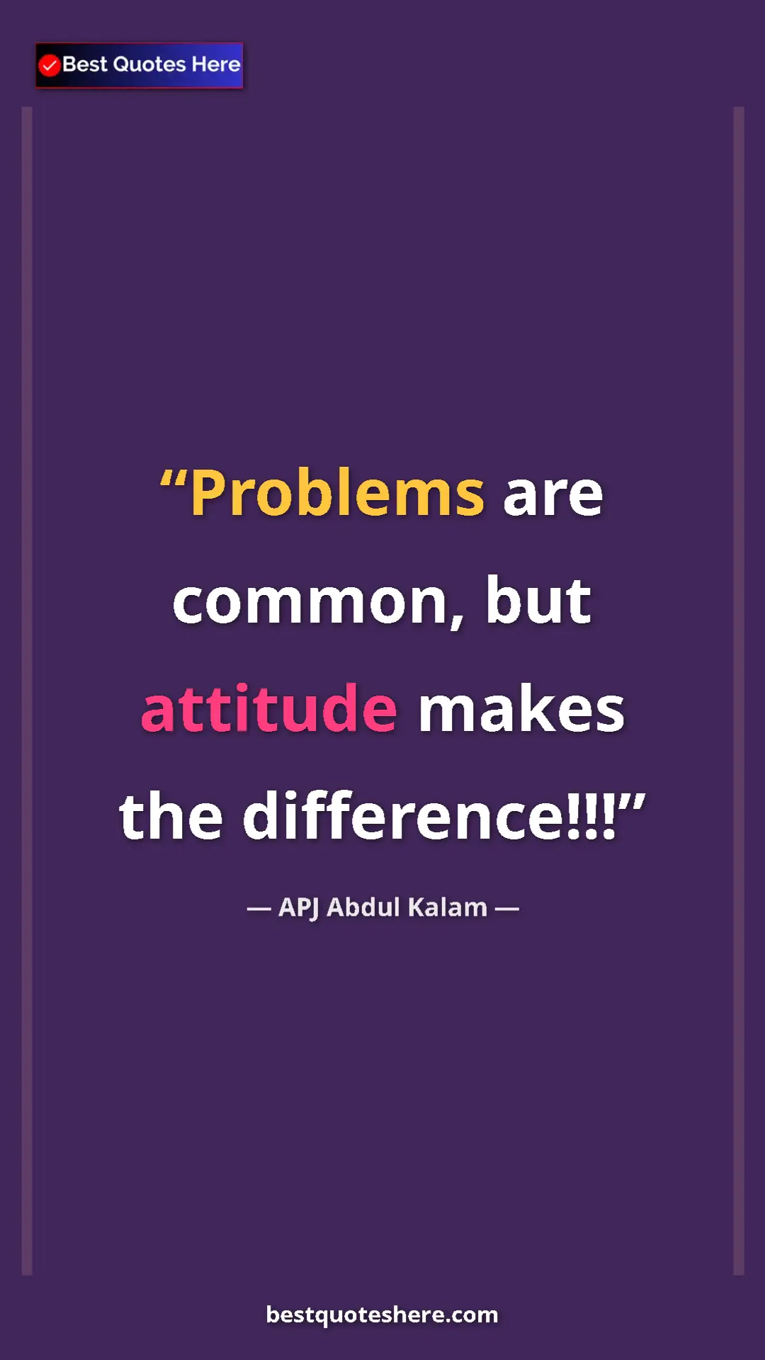 Pinterest quote poster by APJ Abdul Kalam: "Problems are common, but attitude makes the difference!!!"