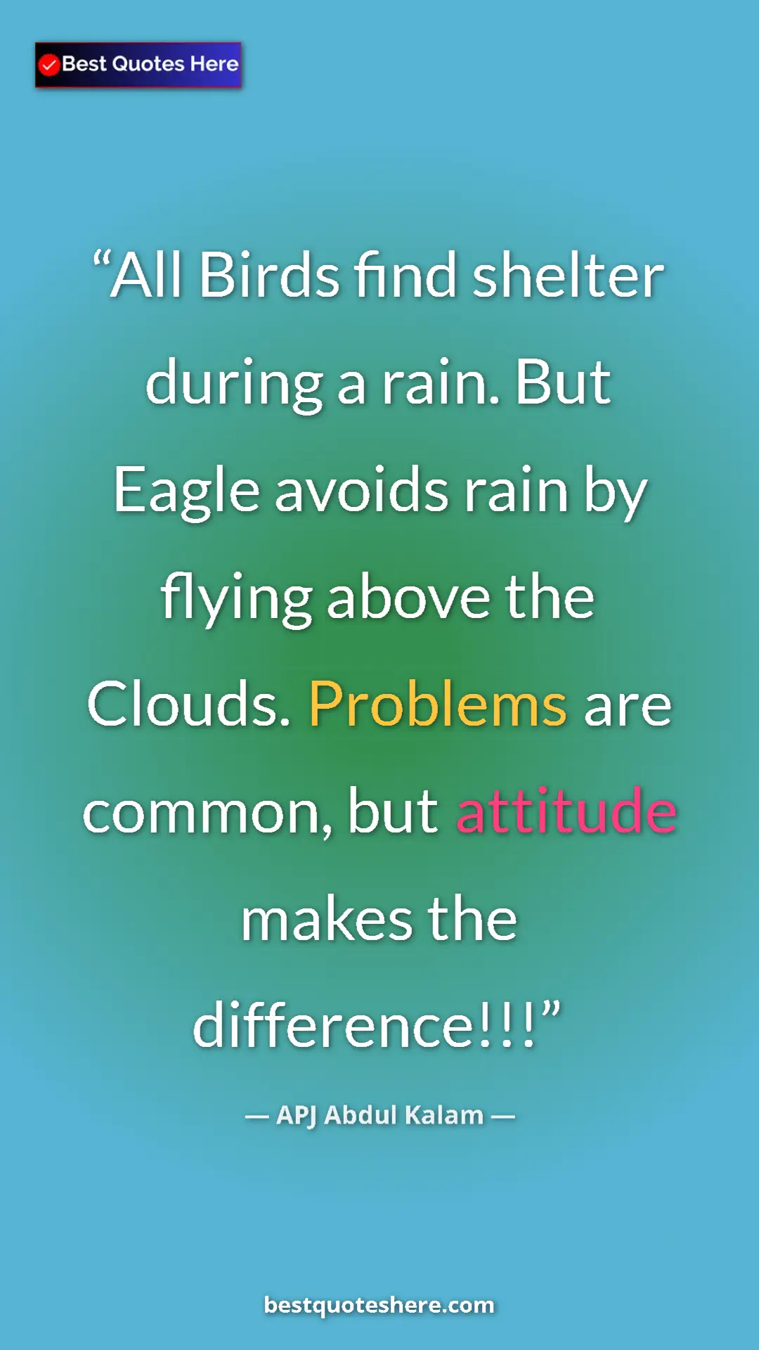 Pinterest quote poster by APJ Abdul Kalam: "All Birds find shelter during a rain. But Eagle avoids rain "