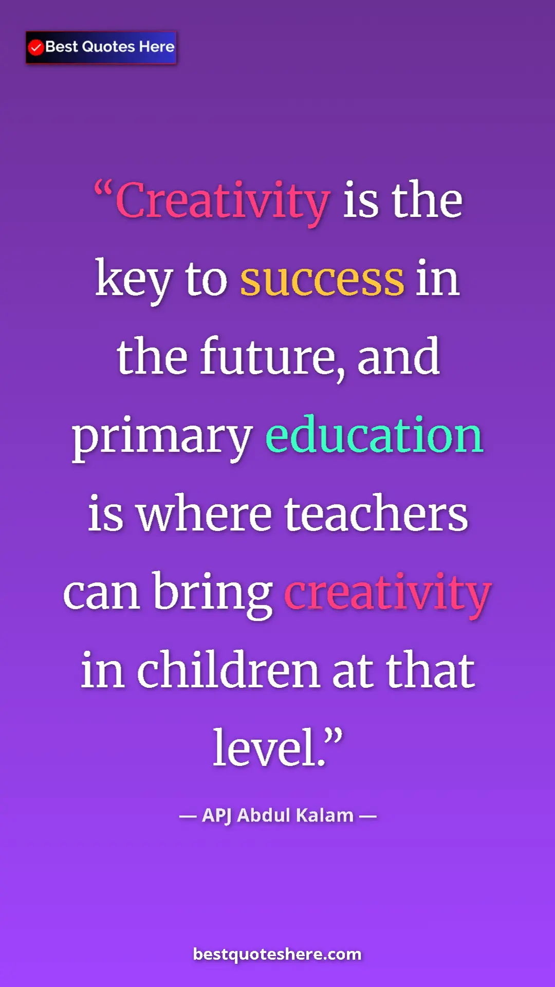 Pinterest quote poster by APJ Abdul Kalam: "Creativity is the key to success in the future, and primary..."