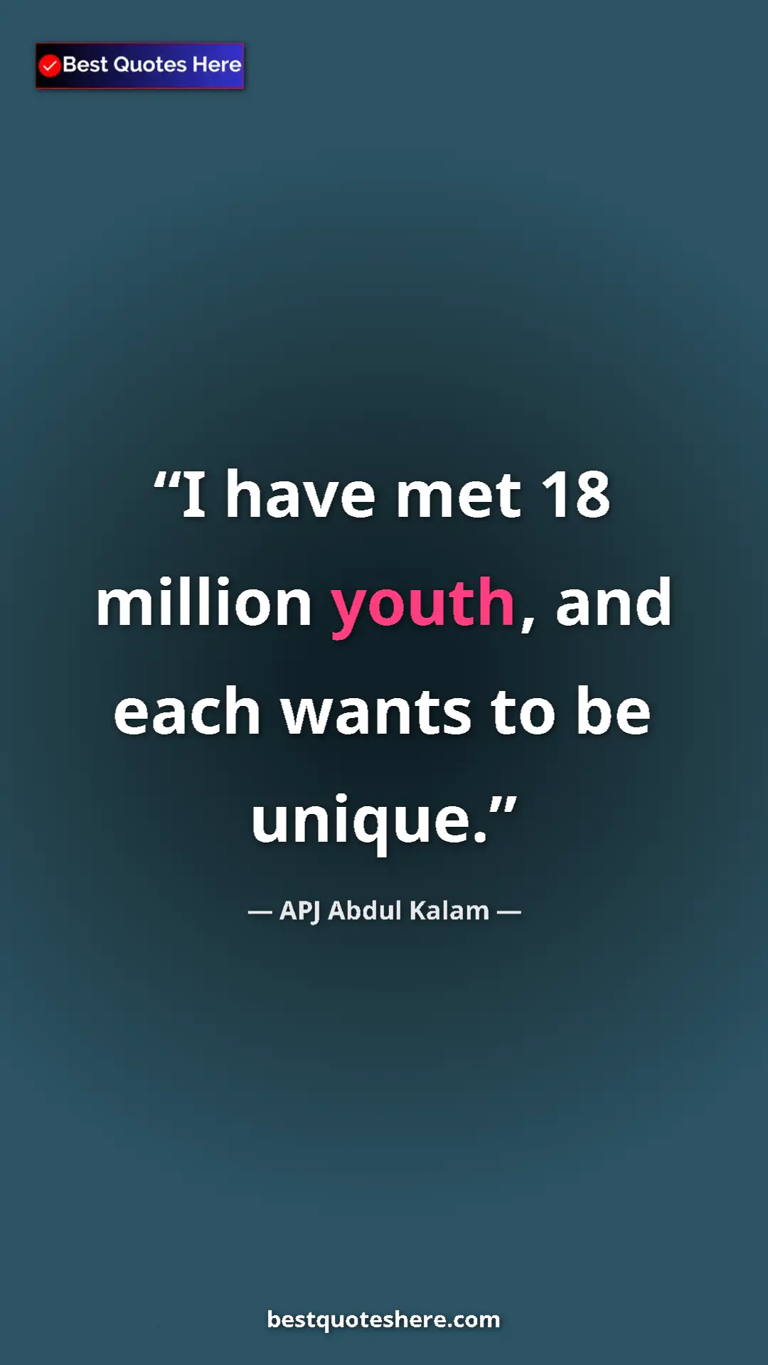 Pinterest quote poster by APJ Abdul Kalam: "I have met 18 million youth, and each wants to be unique."