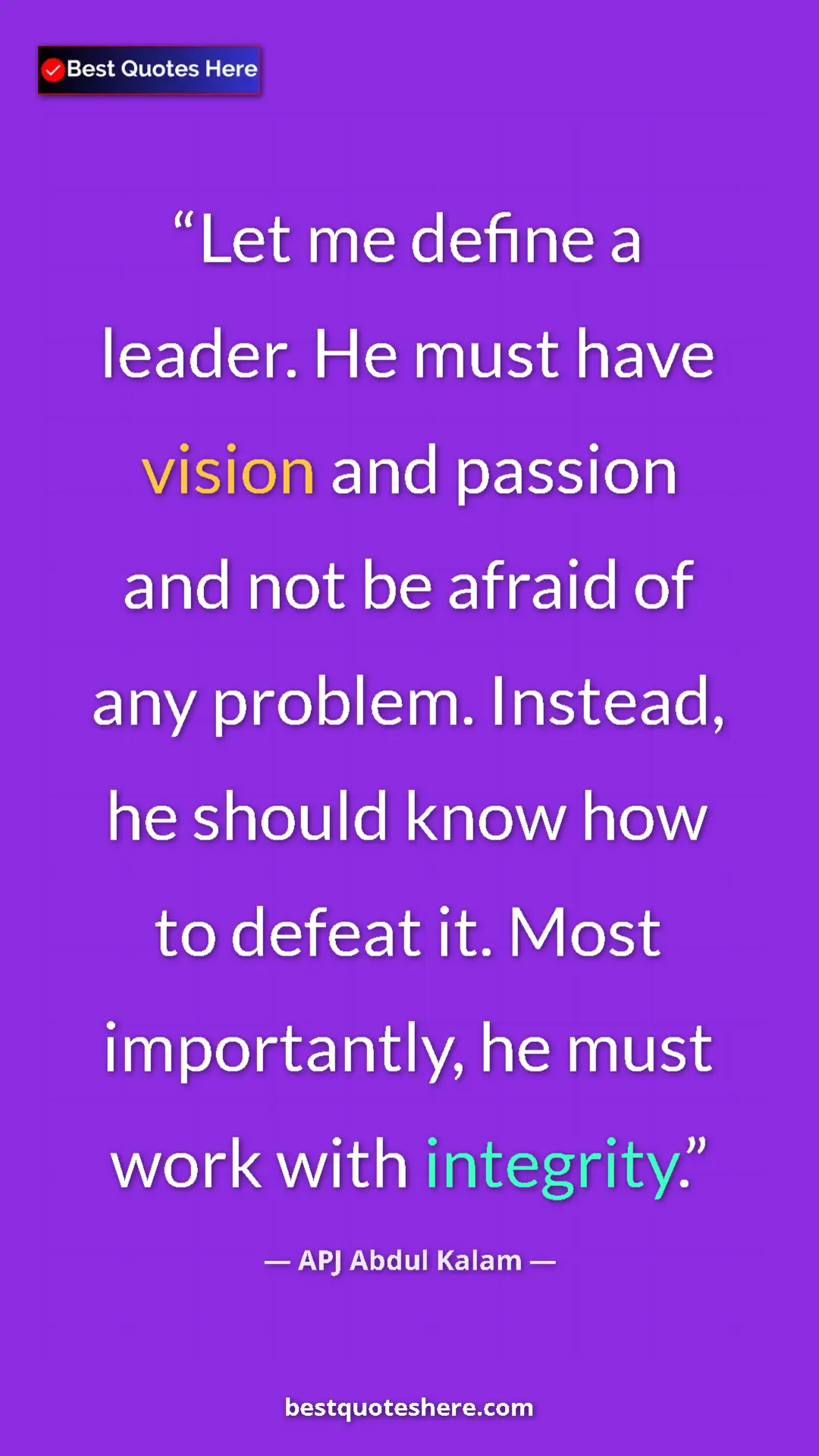 Pinterest quote poster by APJ Abdul Kalam: "Let me define a leader. He must have vision and passion and..."