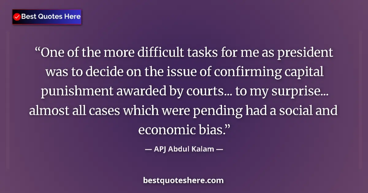 Quote by APJ Abdul Kalam: One of the more difficult tasks for me as president was to decide on the issue of confirming capital...
