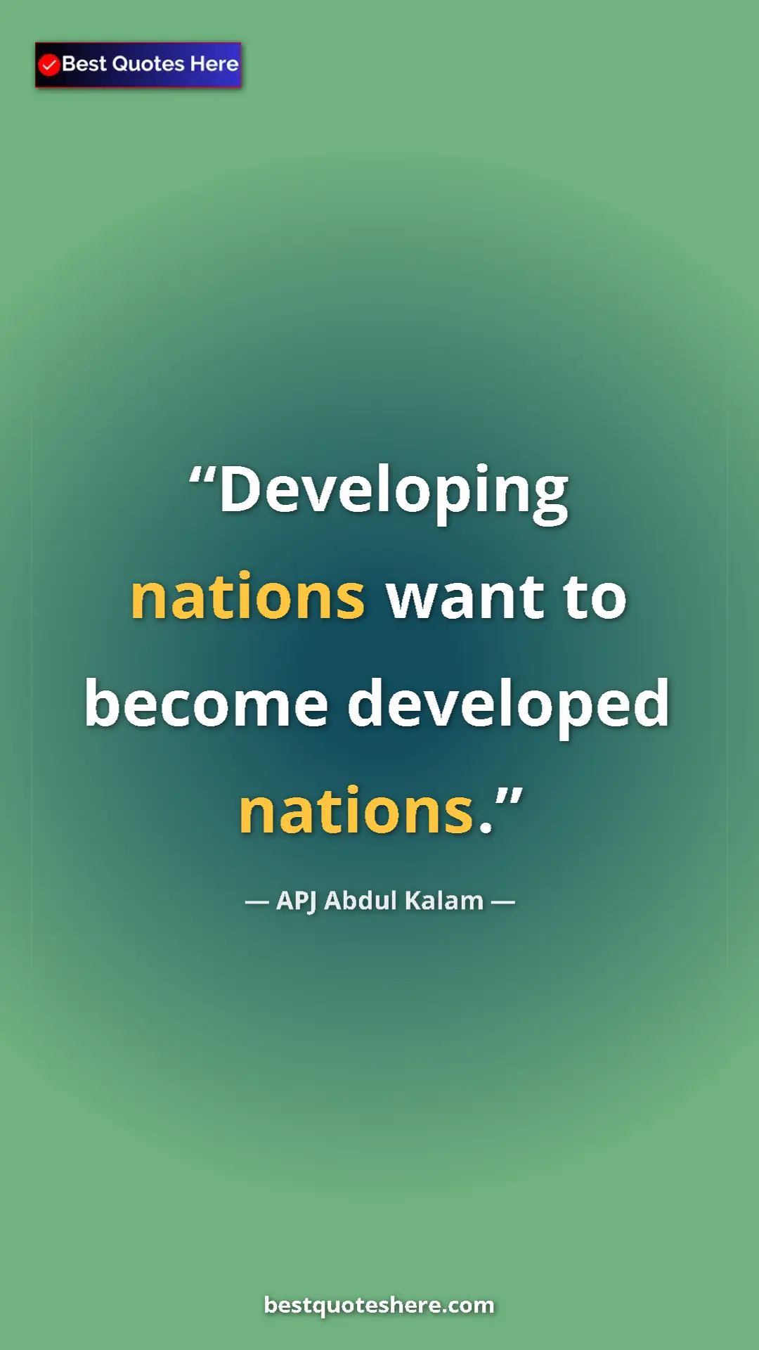 Pinterest quote poster by APJ Abdul Kalam: "Developing nations want to become developed nations."