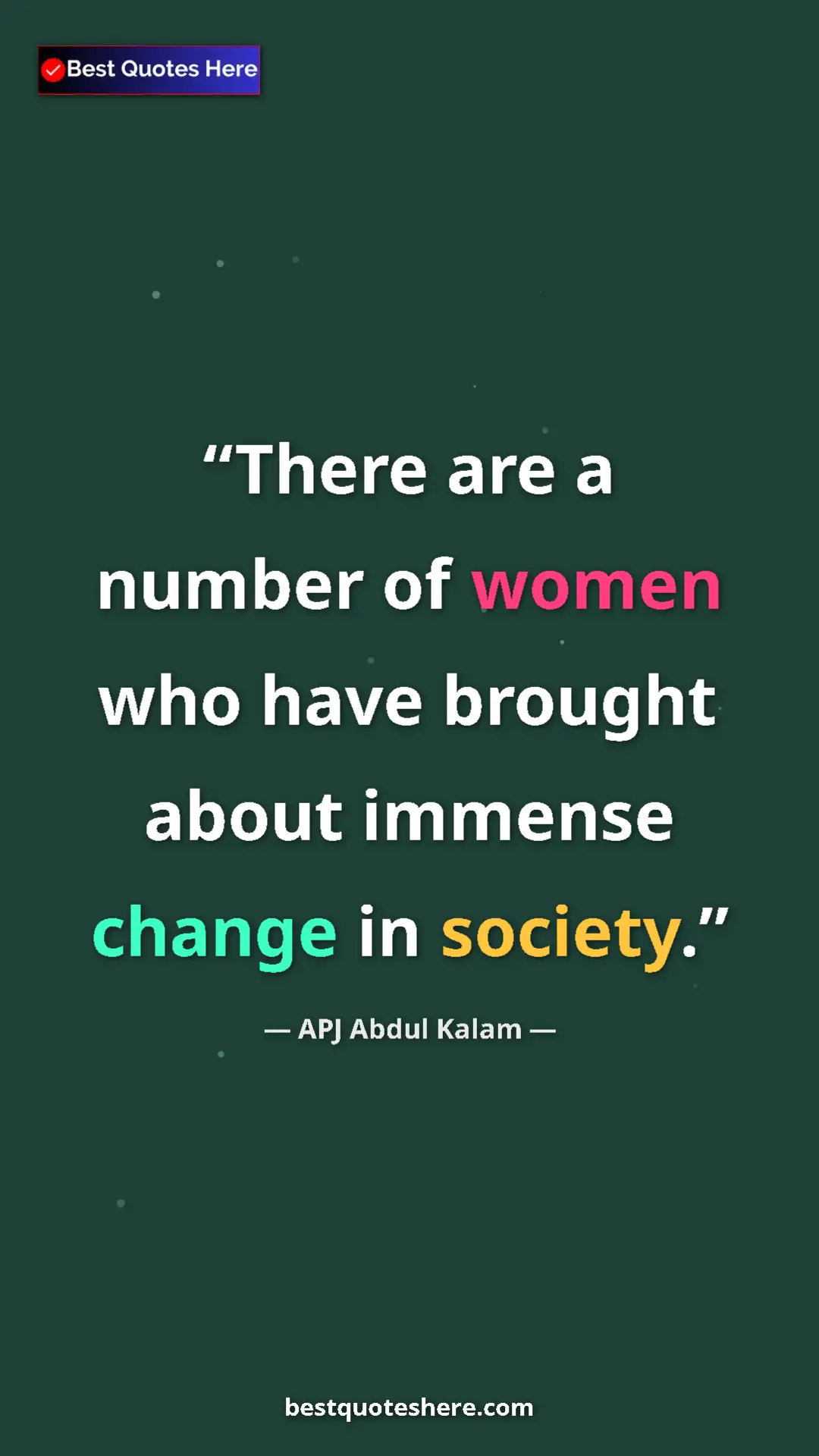 Pinterest quote poster by APJ Abdul Kalam: "There are a number of women who have brought about immense c"