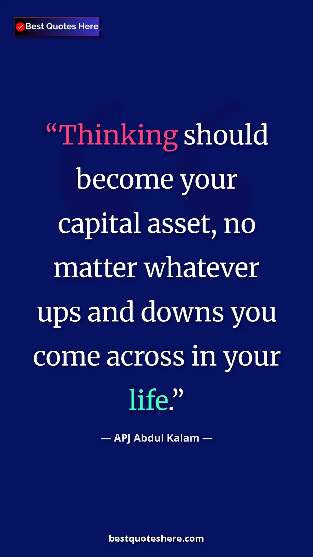 Pinterest quote poster by APJ Abdul Kalam: "Thinking should become your capital asset, no matter..."