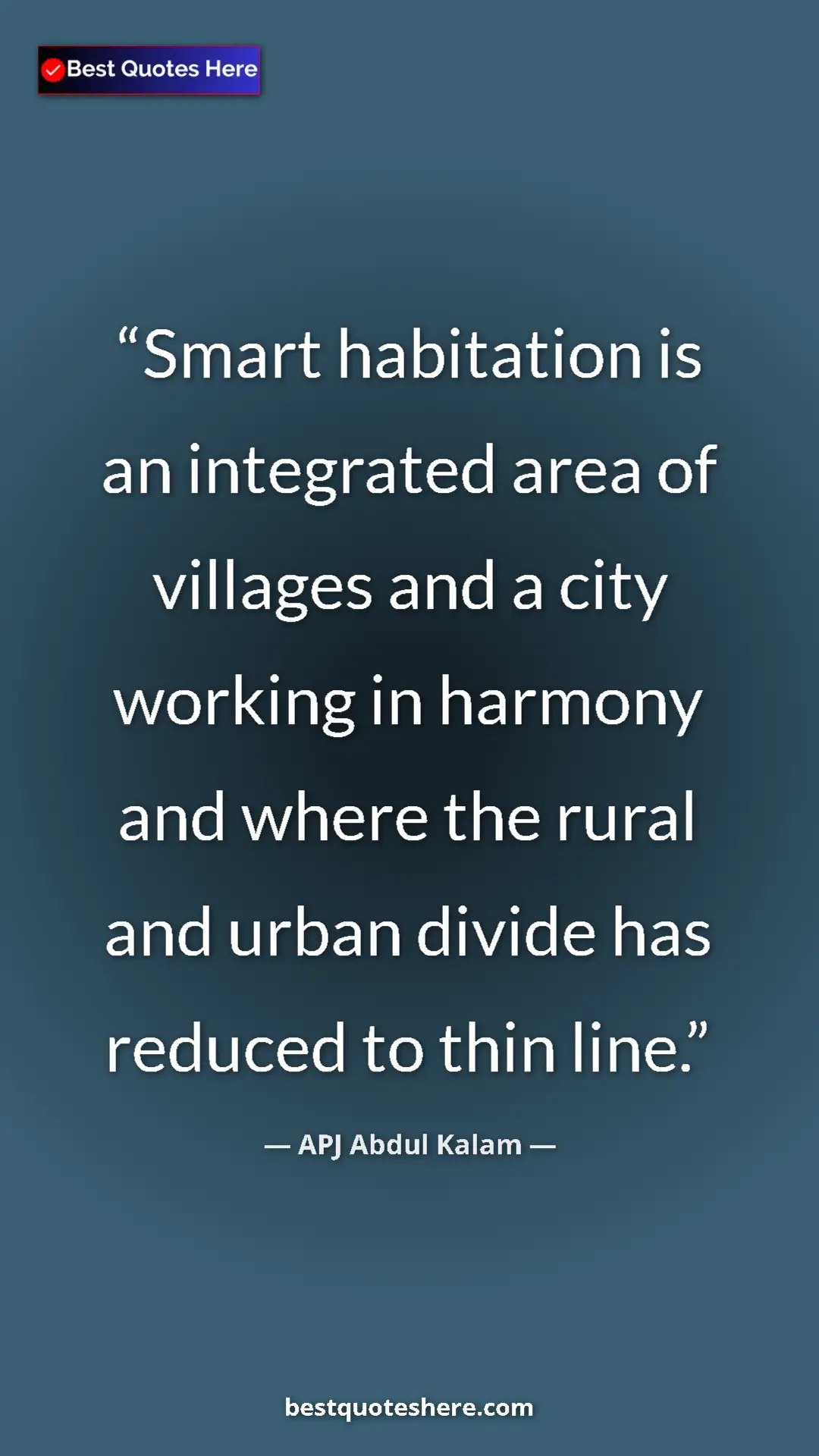 Pinterest quote poster by APJ Abdul Kalam: "Smart habitation is an integrated area of villages and a..."