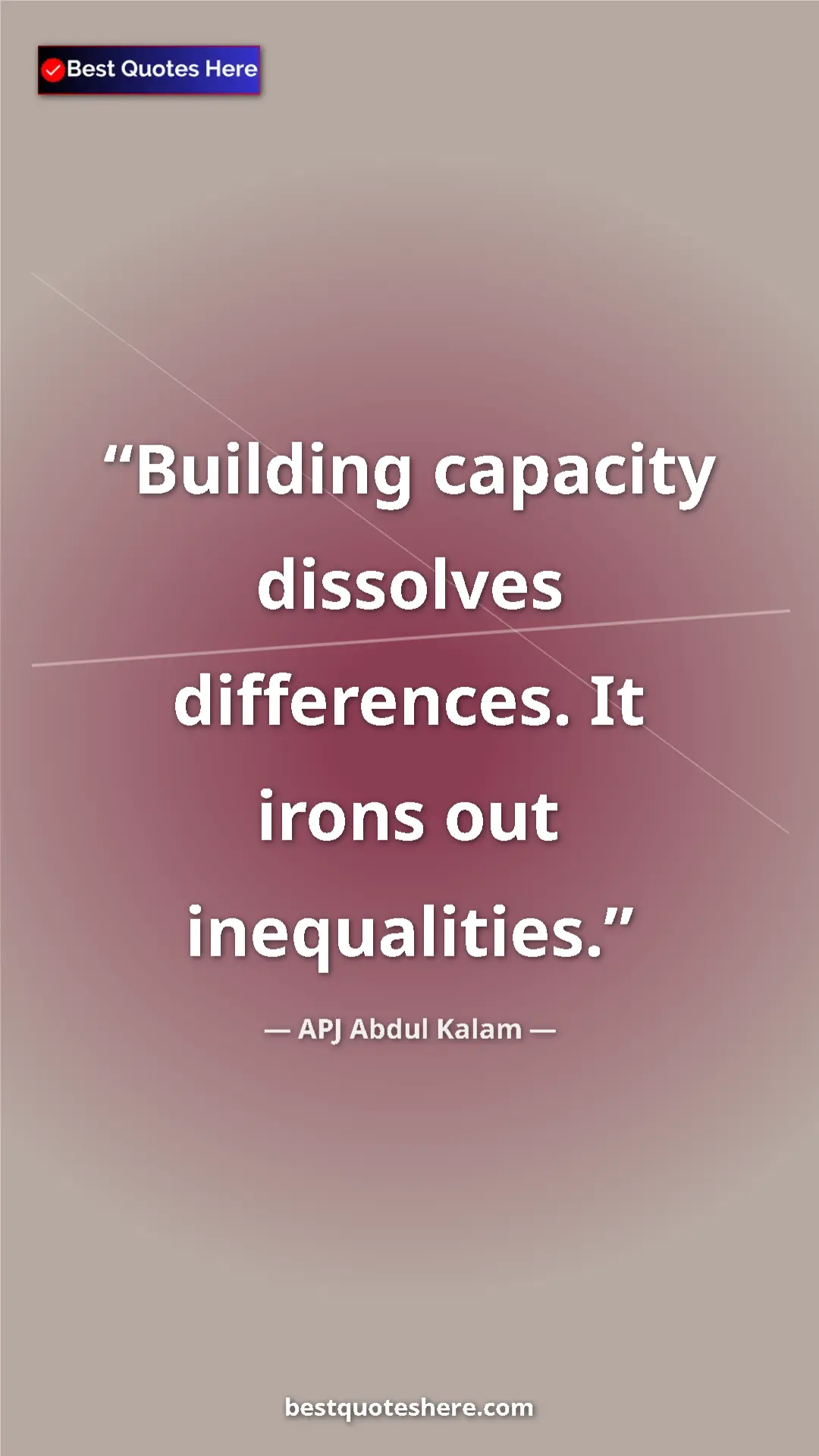 Pinterest quote poster by APJ Abdul Kalam: "Building capacity dissolves differences. It irons out inequa"