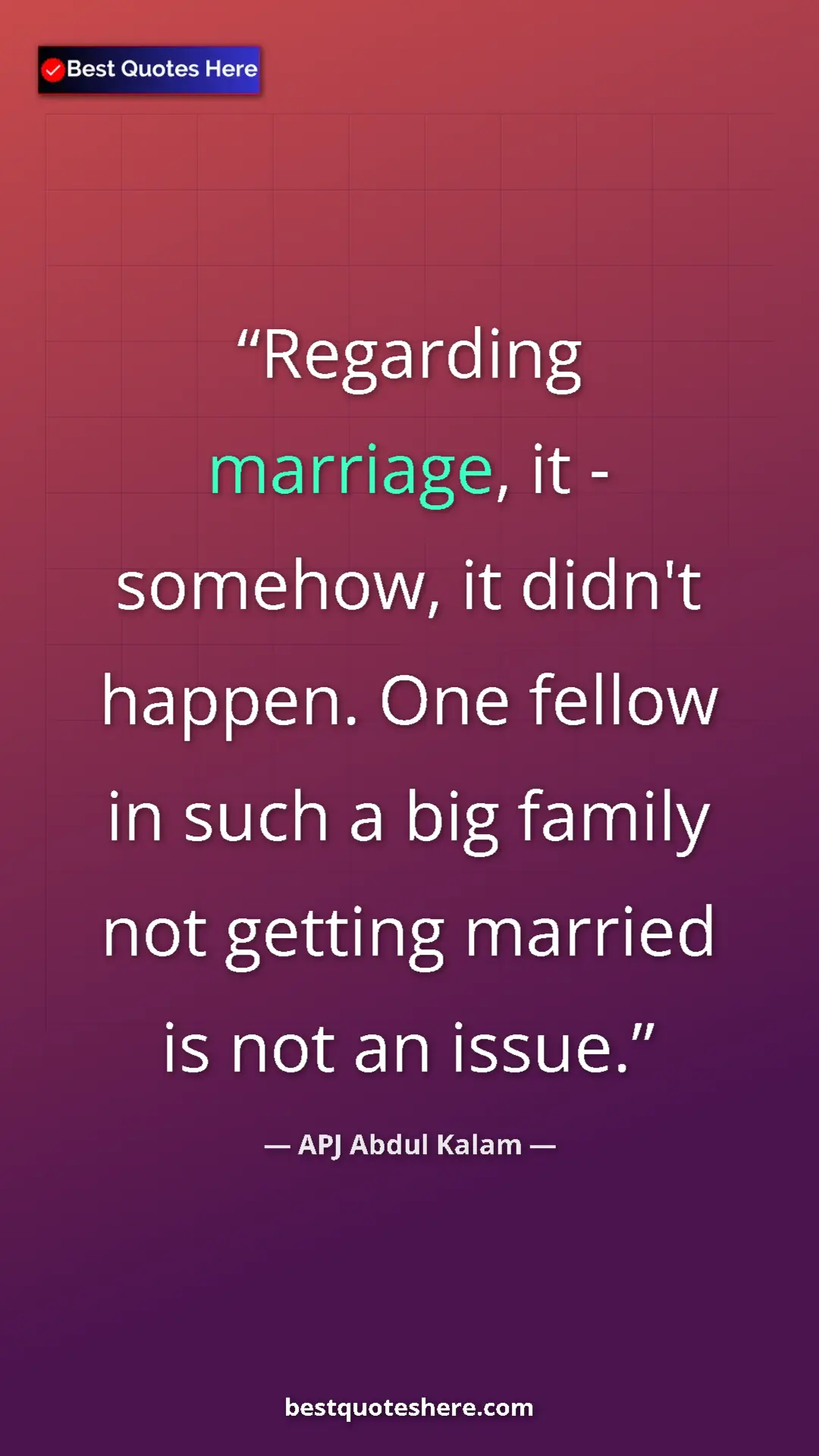 Pinterest quote poster by APJ Abdul Kalam: "Regarding marriage, it - somehow, it didn't happen. One fell"