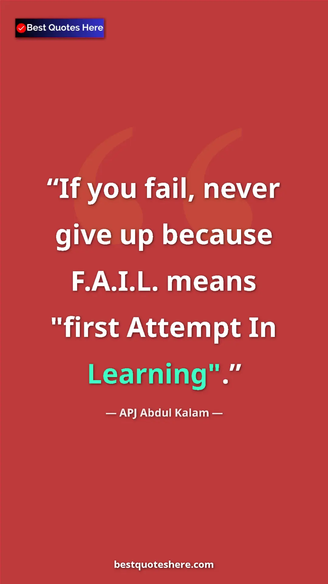 Pinterest quote poster by APJ Abdul Kalam: "If you fail, never give up because F.A.I.L. means "first Att"