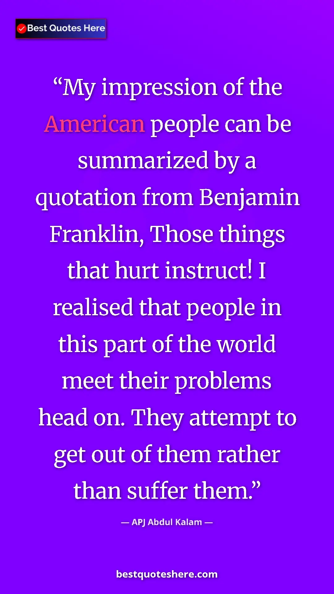 Pinterest quote poster by APJ Abdul Kalam: "My impression of the American people can be summarized by a..."