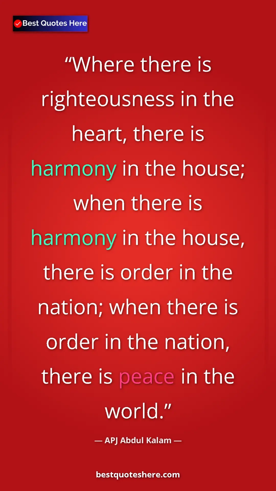 Pinterest quote poster by APJ Abdul Kalam: "Where there is righteousness in the heart, there is harmony..."