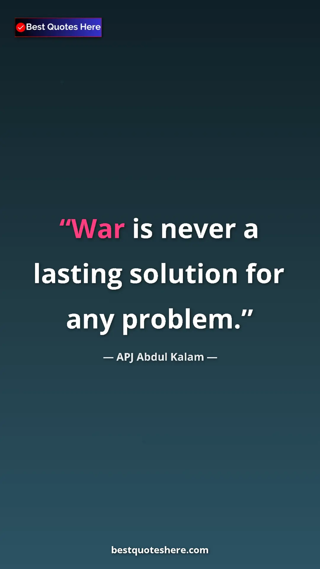 Pinterest quote poster by APJ Abdul Kalam: "War is never a lasting solution for any problem."