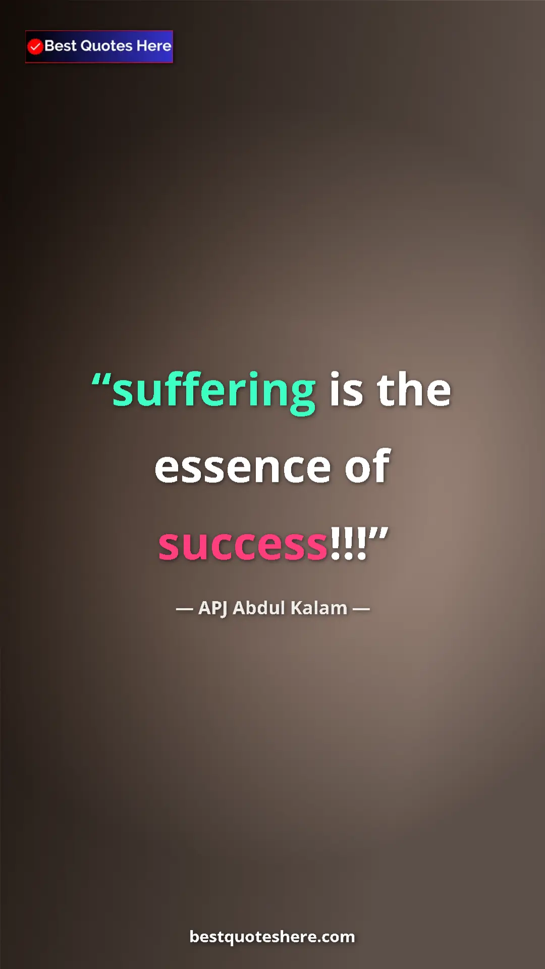 Pinterest quote poster by APJ Abdul Kalam: "suffering is the essence of success!!!"