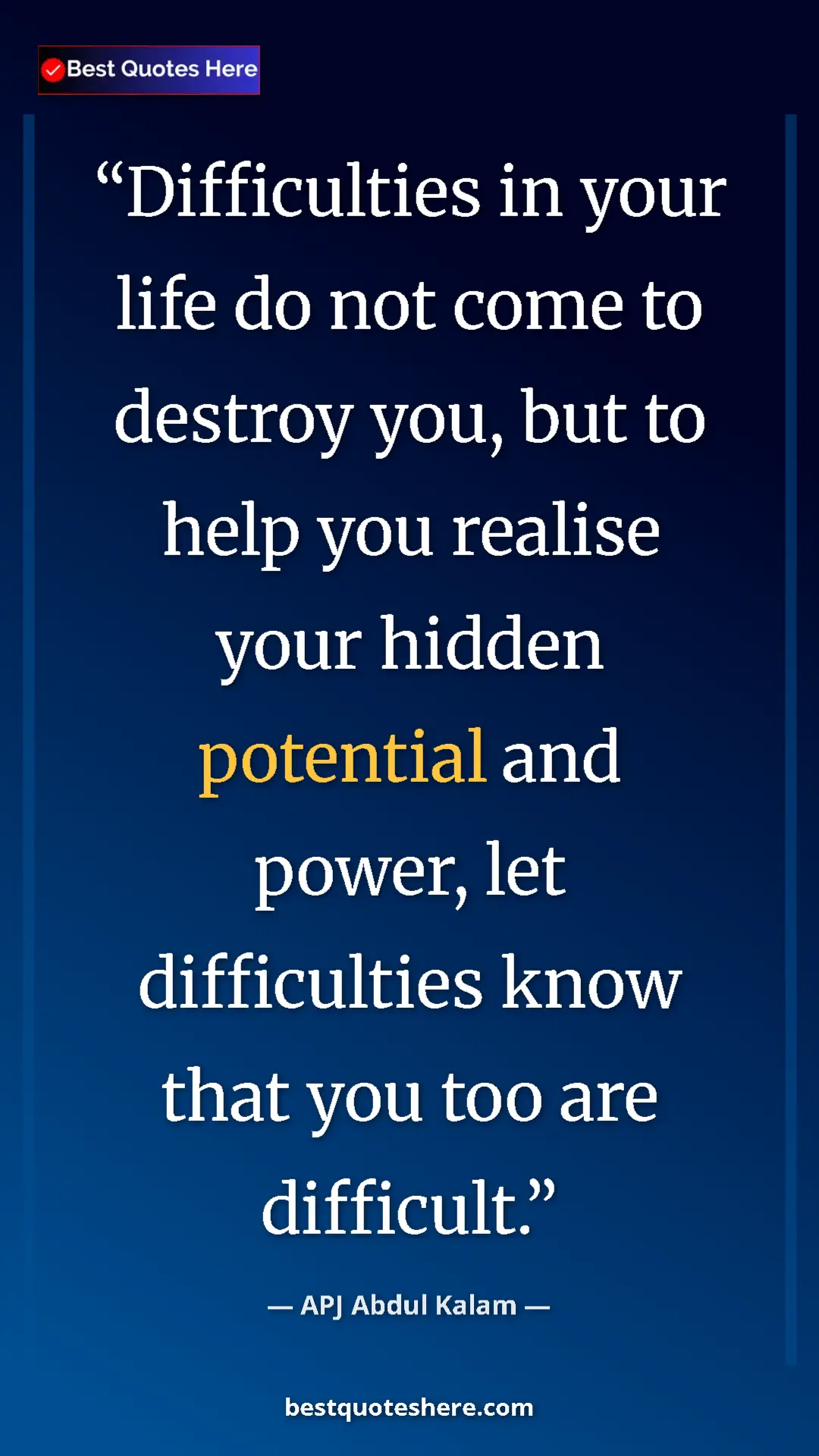 Pinterest quote poster by APJ Abdul Kalam: "Difficulties in your life do not come to destroy you, but..."