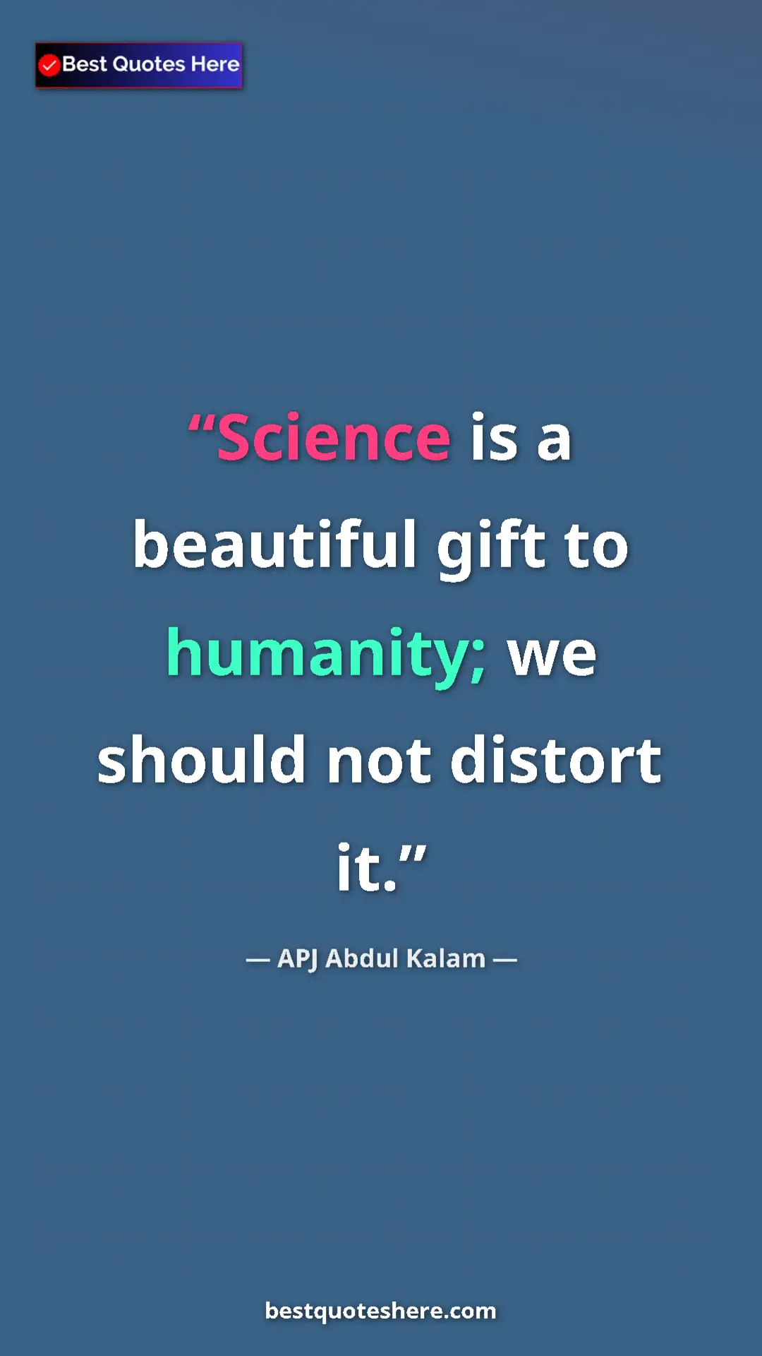 Pinterest quote poster by APJ Abdul Kalam: "Science is a beautiful gift to humanity; we should not..."