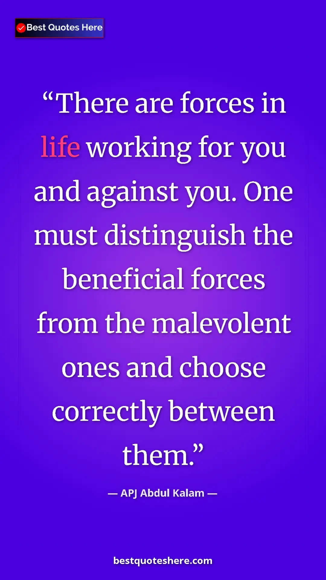 Pinterest quote poster by APJ Abdul Kalam: "There are forces in life working for you and against you...."