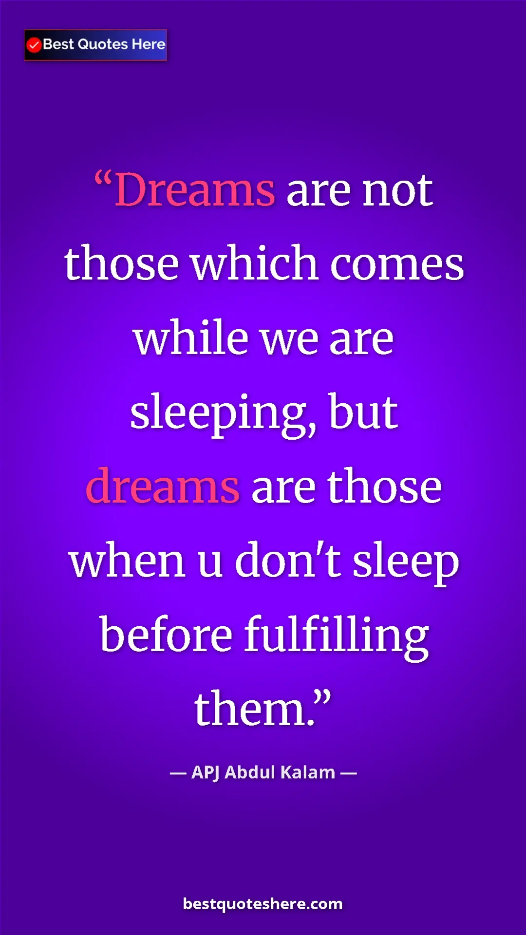 Pinterest quote poster by APJ Abdul Kalam: "Dreams are not those which comes while we are sleeping, but..."