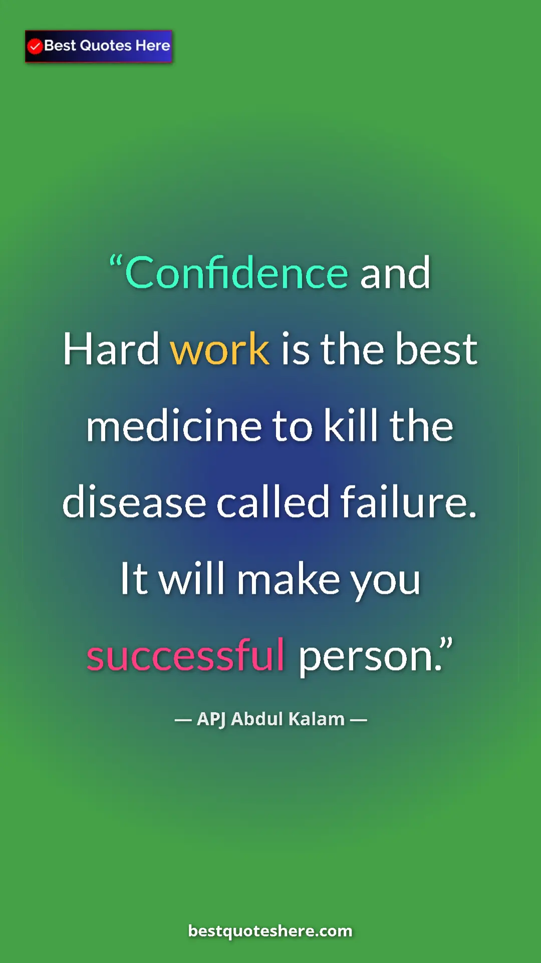 Pinterest quote poster by APJ Abdul Kalam: "Confidence and Hard work is the best medicine to kill the..."