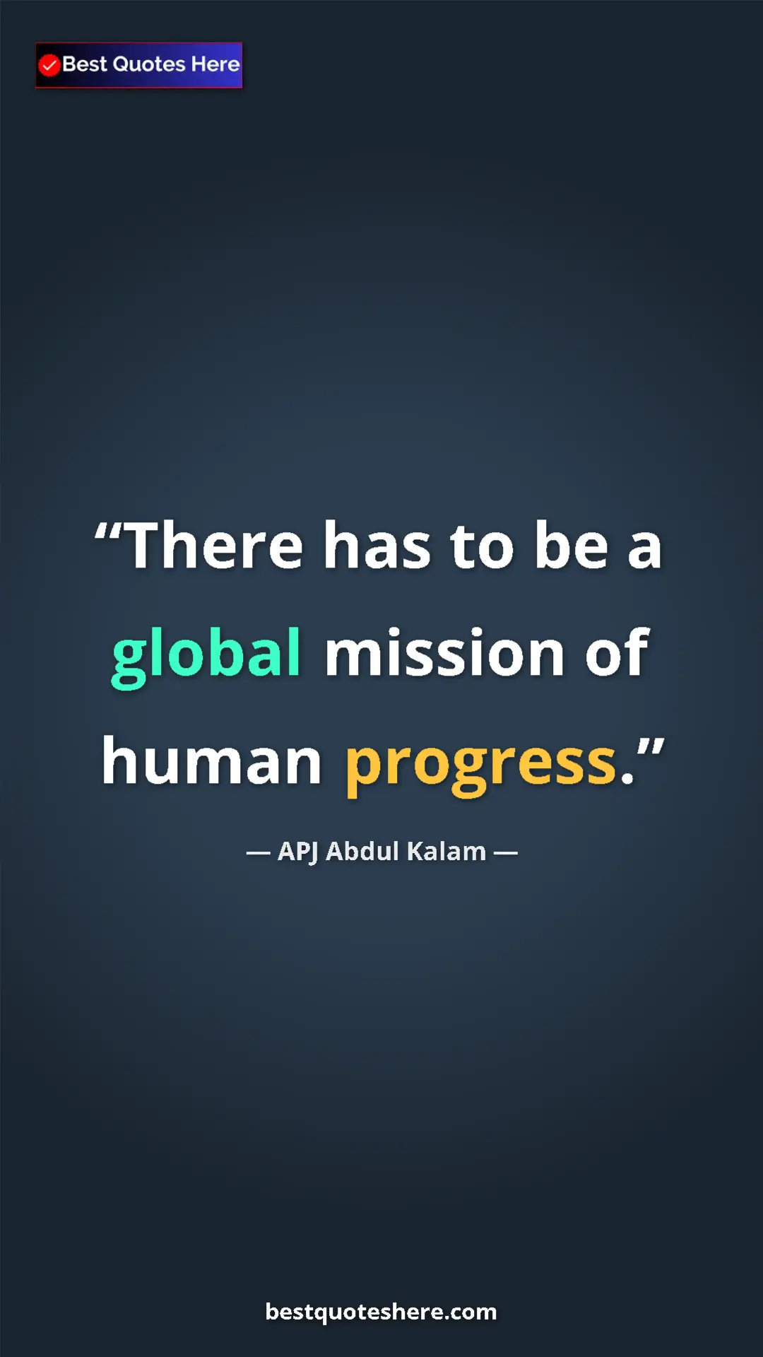 Pinterest quote poster by APJ Abdul Kalam: "There has to be a global mission of human progress."