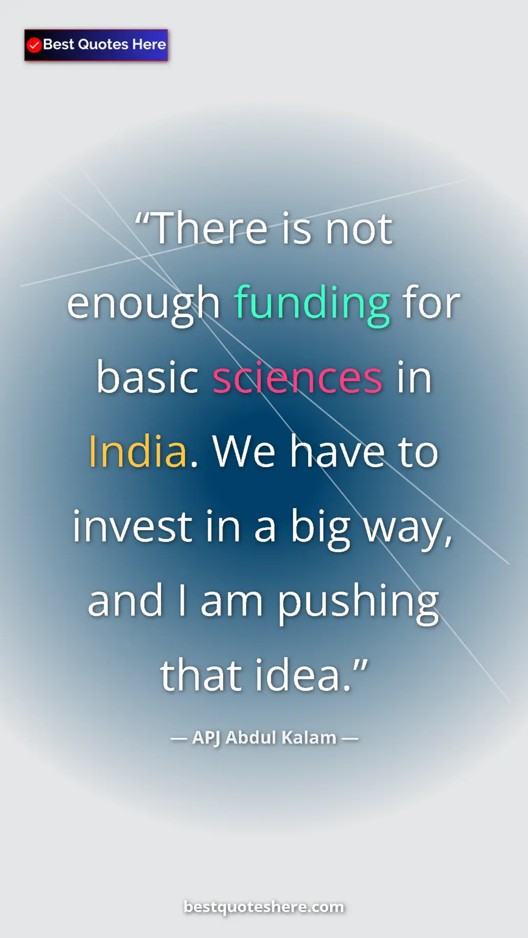 APJ Abdul Kalam Quote Card: "There is not enough funding for basic sciences in India. We " Pinterest quote poster by APJ Abdul Kalam: "There is not enough funding for basic sciences in India. We "