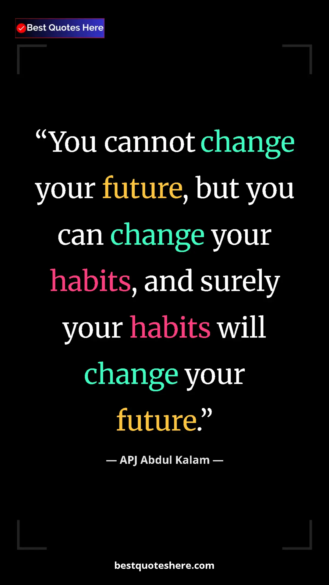 Pinterest quote poster by APJ Abdul Kalam: "You cannot change your future, but you can change your habit"
