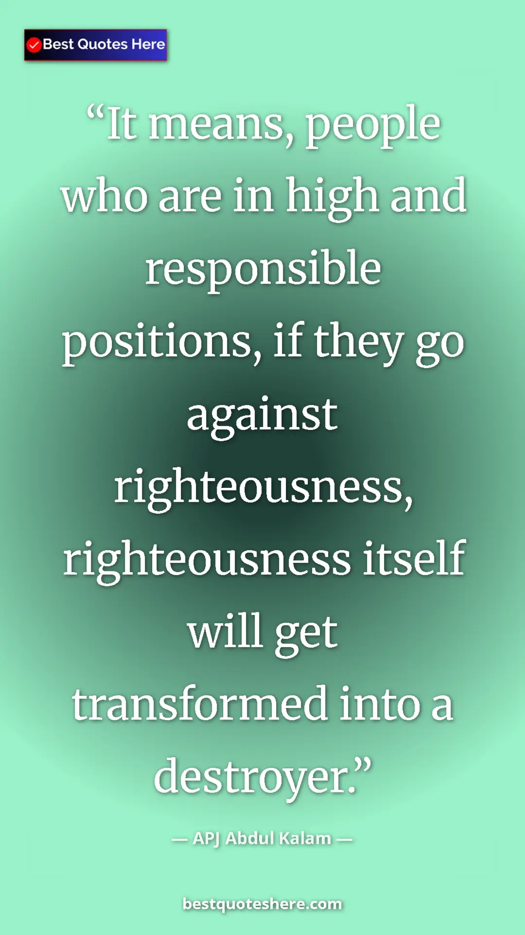 Pinterest quote poster by APJ Abdul Kalam: "It means, people who are in high and responsible positions, "
