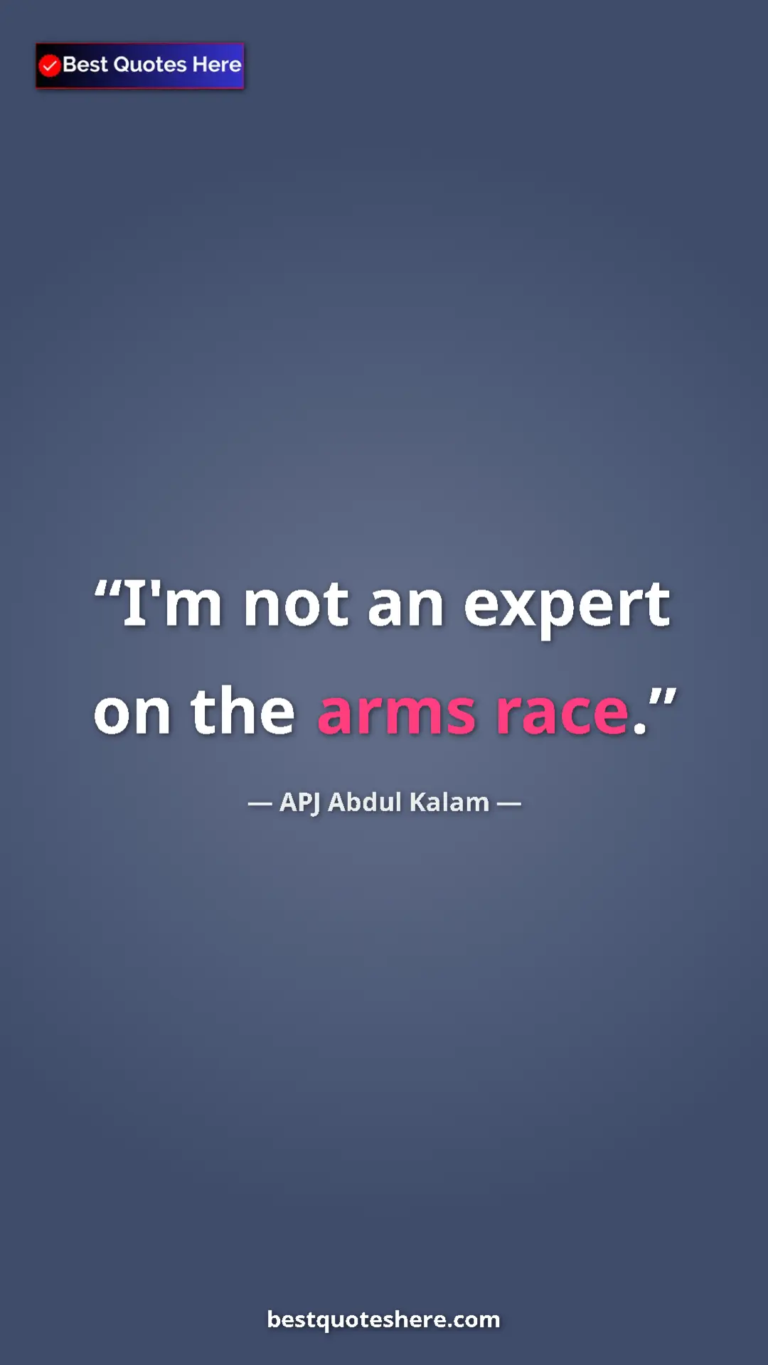 Pinterest quote poster by APJ Abdul Kalam: "I'm not an expert on the arms race."