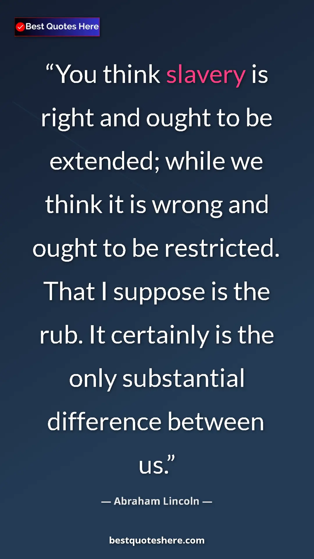 Pinterest quote poster by Abraham Lincoln: "You think slavery is right and ought to be extended; while..."