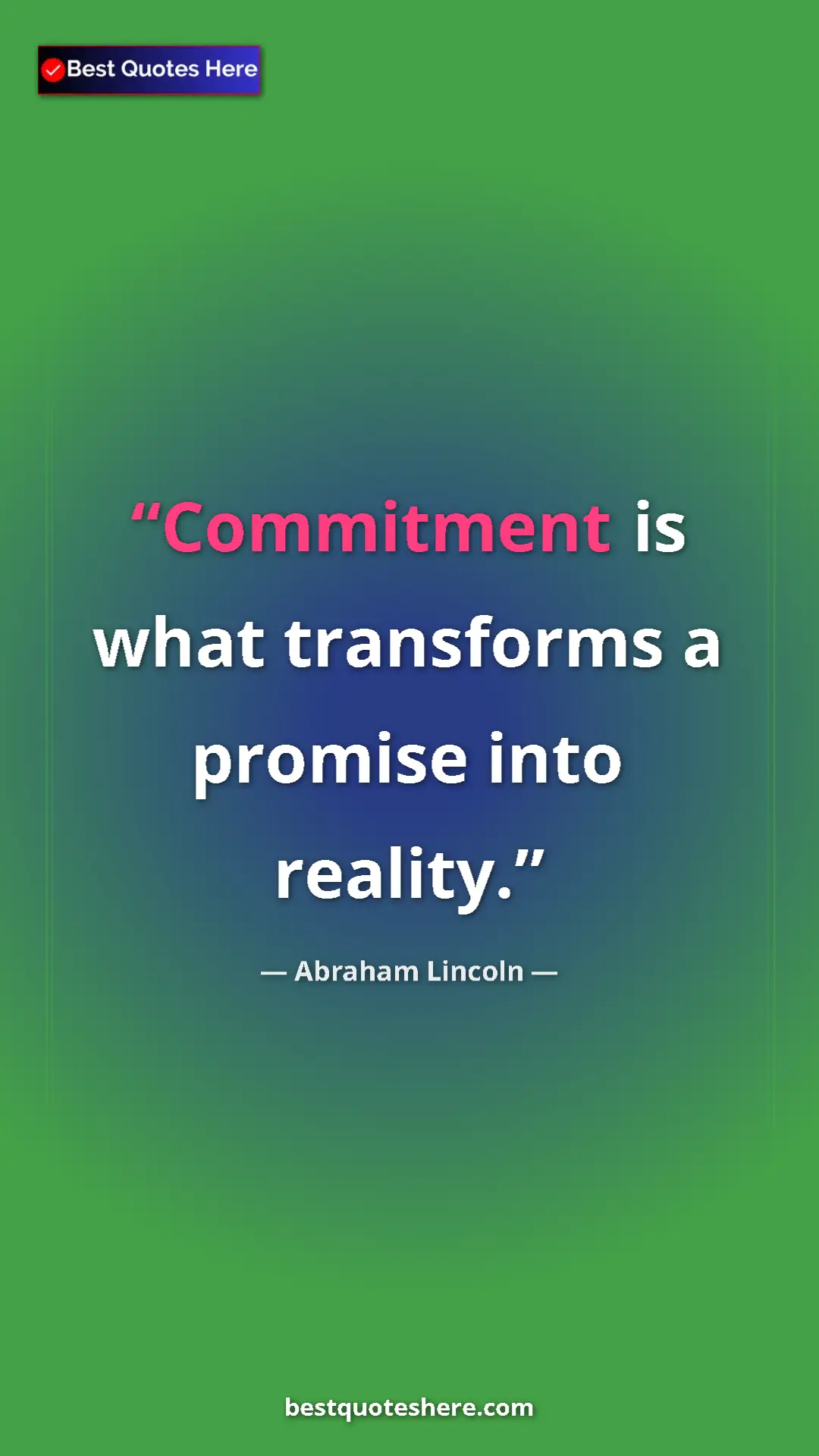 Pinterest quote poster by Abraham Lincoln: "Commitment is what transforms a promise into reality."