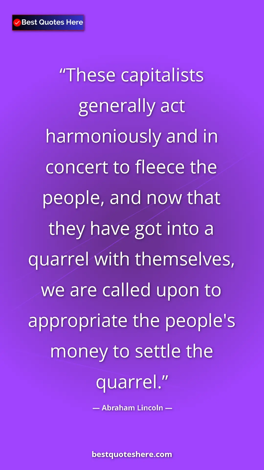 Abraham Lincoln Quote Card: "These capitalists generally act harmoniously and in concert..." Pinterest quote poster by Abraham Lincoln: "These capitalists generally act harmoniously and in concert..."