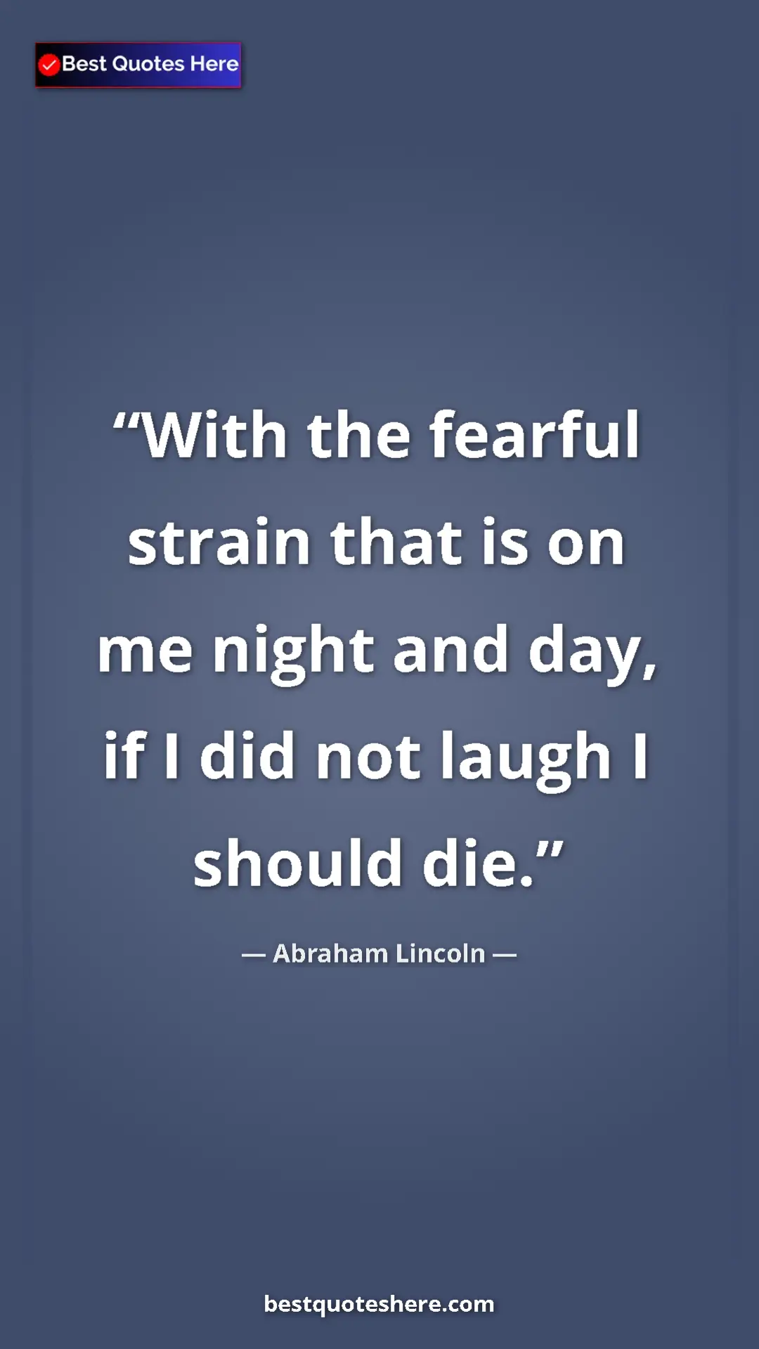 Pinterest quote poster by Abraham Lincoln: "With the fearful strain that is on me night and day, if I..."