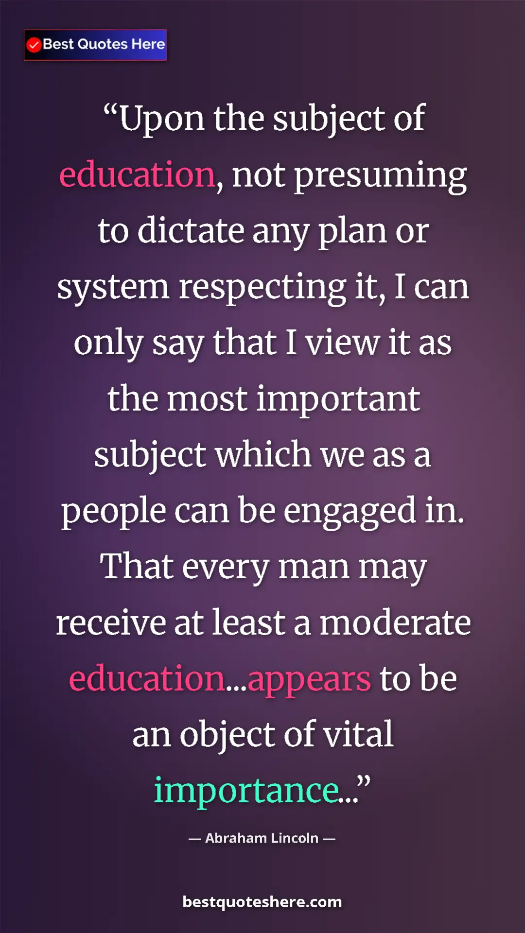 Abraham Lincoln Quote Card: "Upon the subject of education, not presuming to dictate any..." Pinterest quote poster by Abraham Lincoln: "Upon the subject of education, not presuming to dictate any..."
