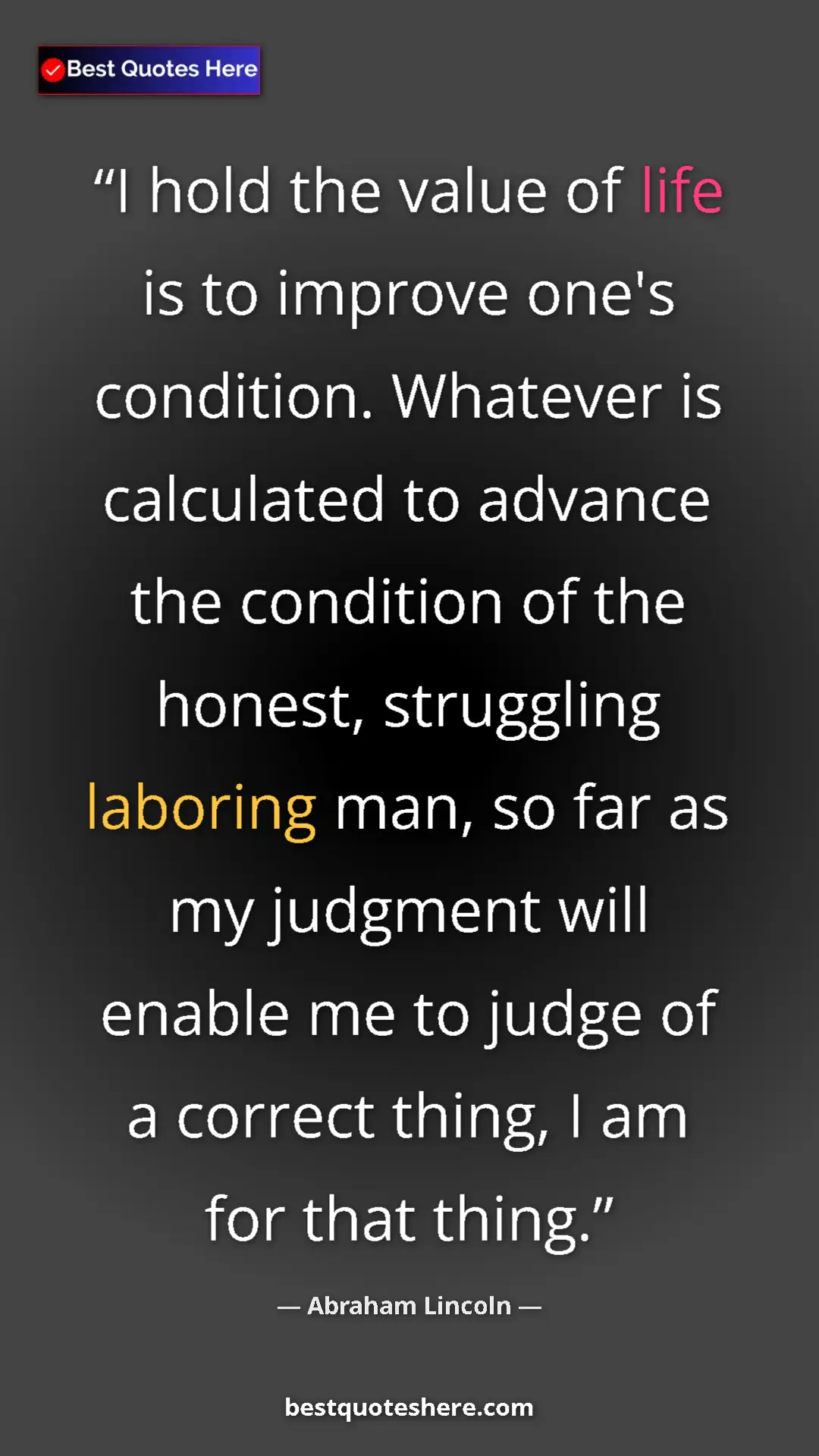 Pinterest quote poster by Abraham Lincoln: "I hold the value of life is to improve one's condition...."