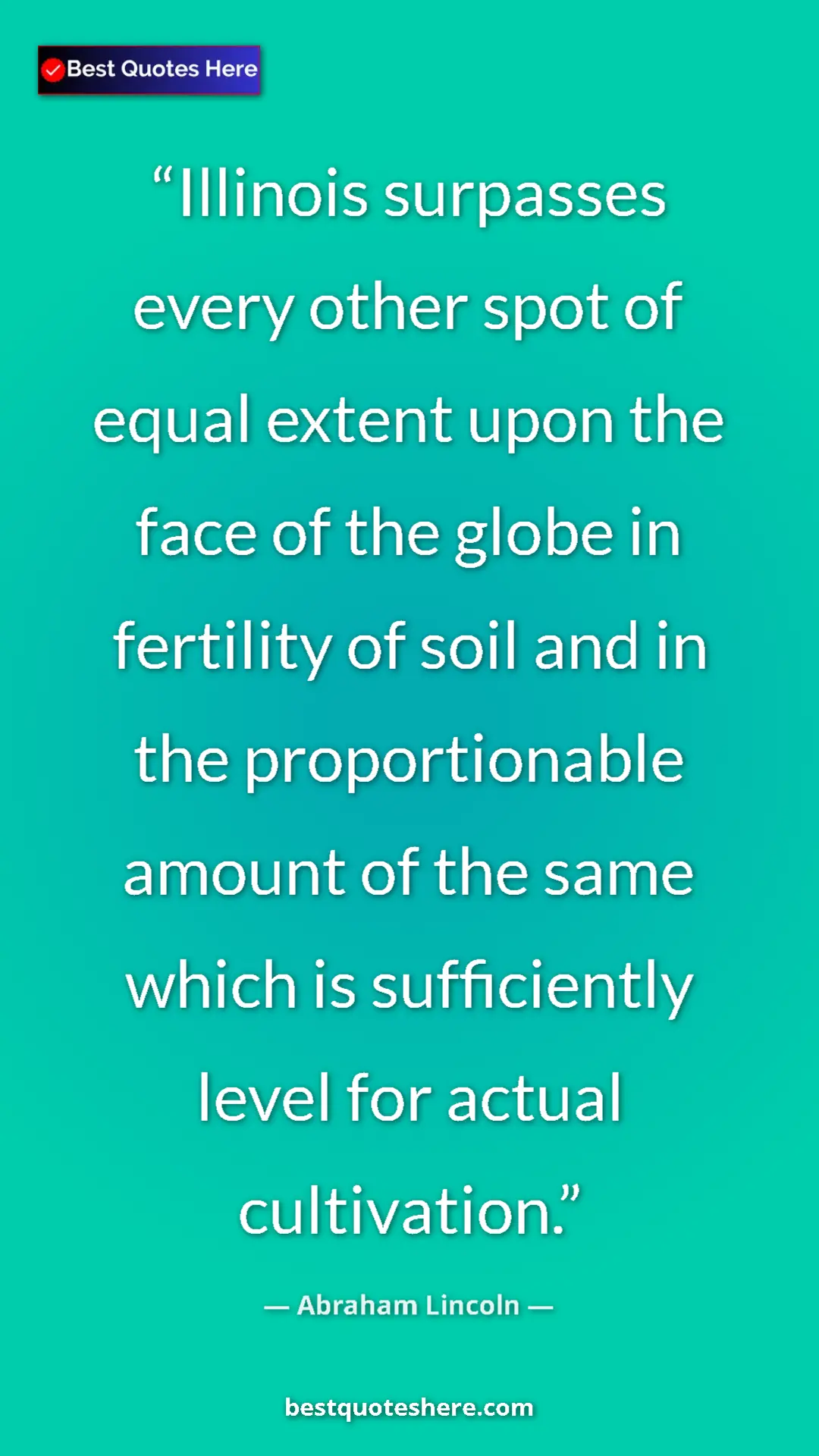 Pinterest quote poster by Abraham Lincoln: "Illinois surpasses every other spot of equal extent upon..."