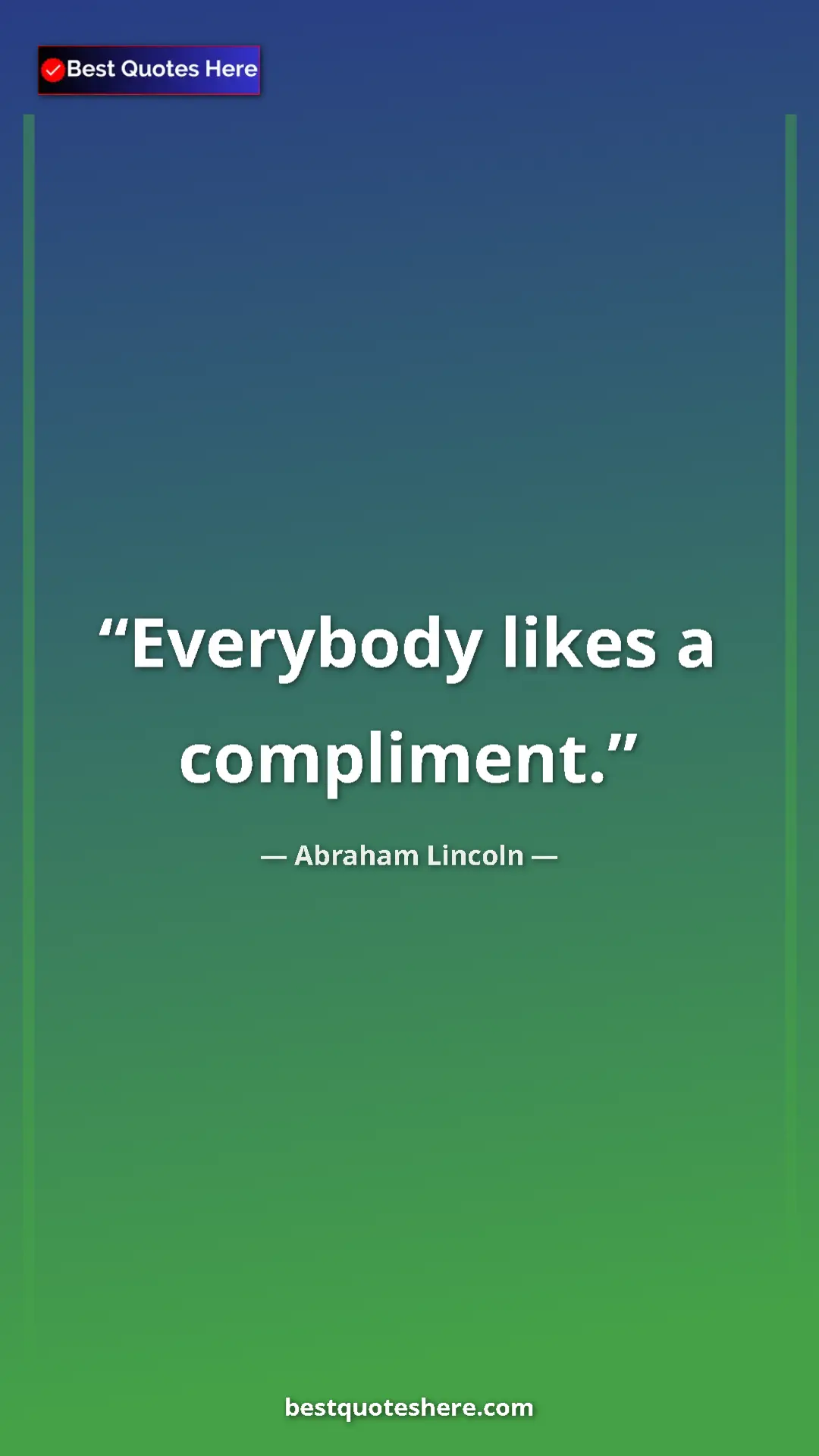 Pinterest quote poster by Abraham Lincoln: "Everybody likes a compliment."