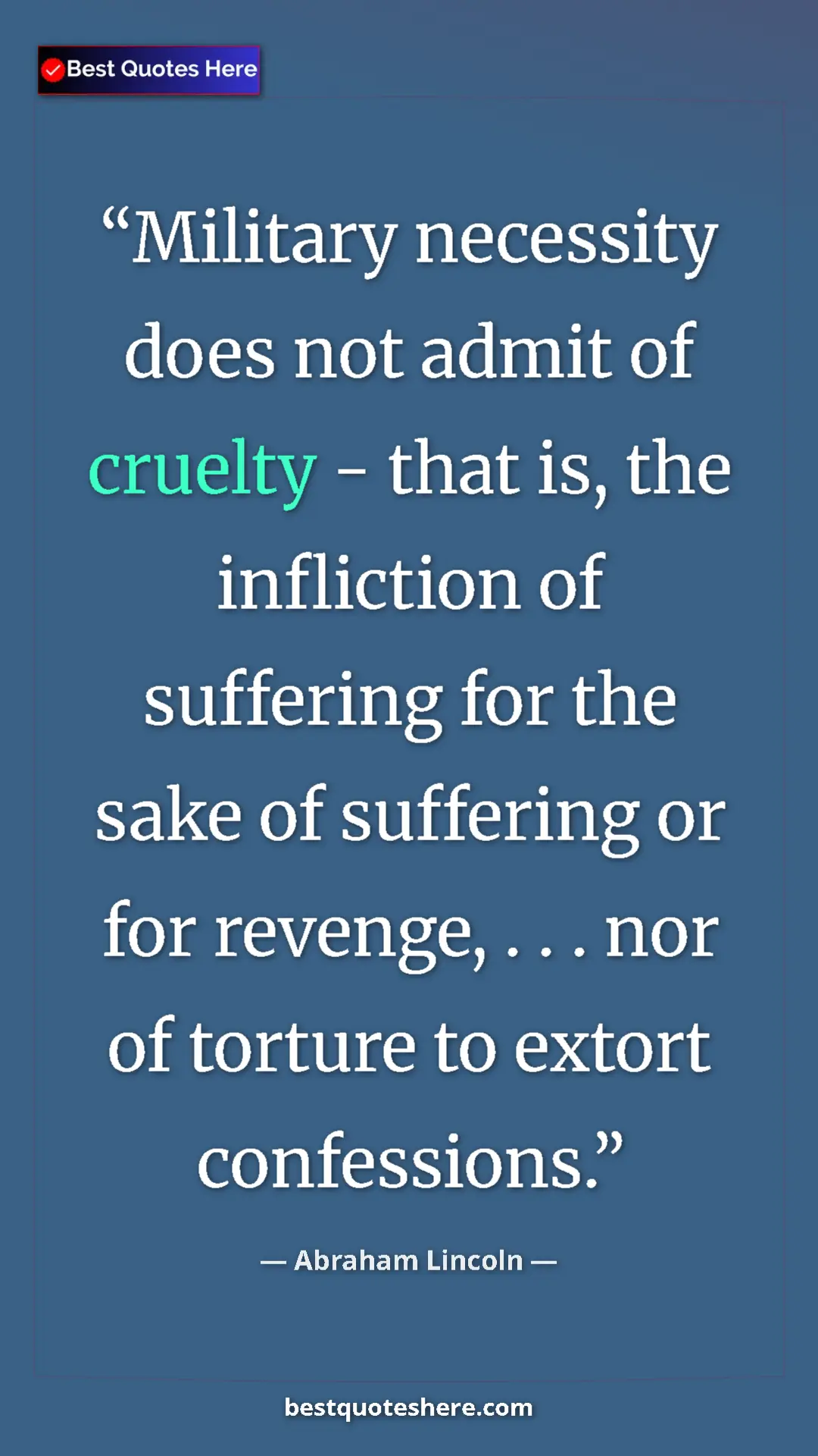 Pinterest quote poster by Abraham Lincoln: "Military necessity does not admit of cruelty - that is, the..."
