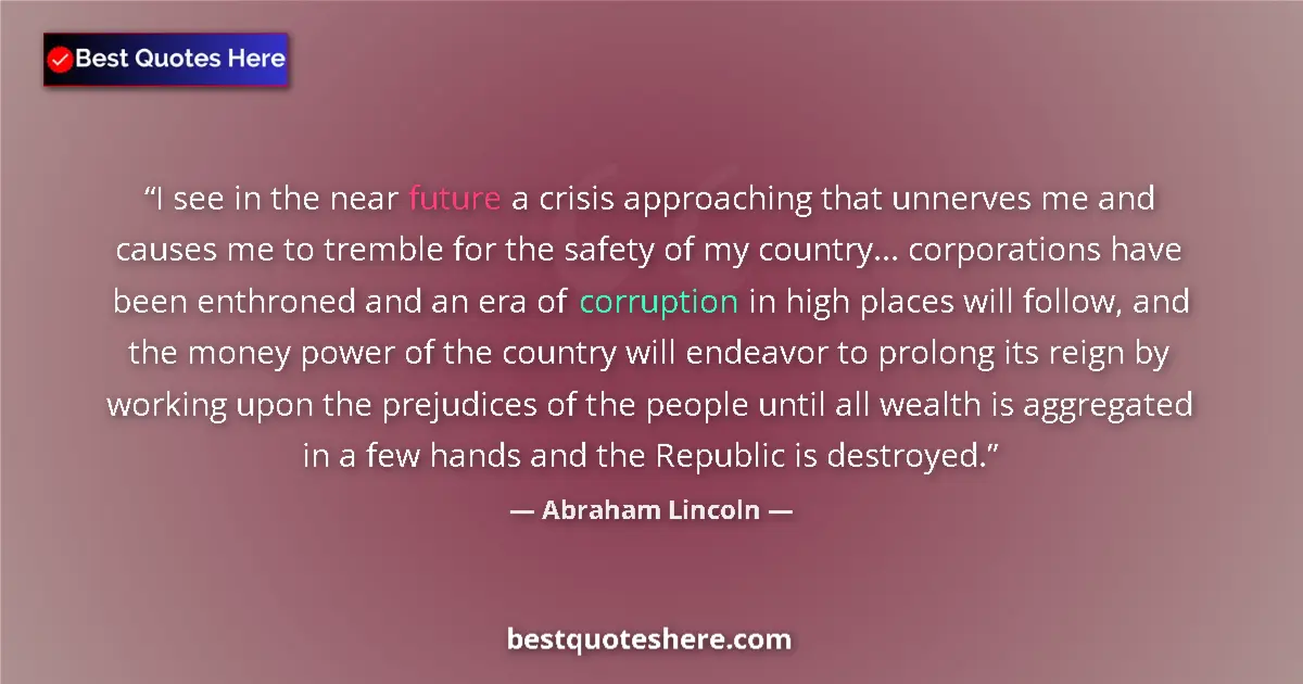 Quote by Abraham Lincoln: I see in the near future a crisis approaching that unnerves me and causes me to tremble for the safe...