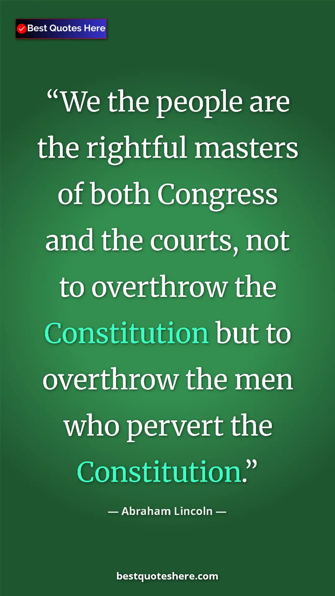 Pinterest quote poster by Abraham Lincoln: "We the people are the rightful masters of both Congress and..."