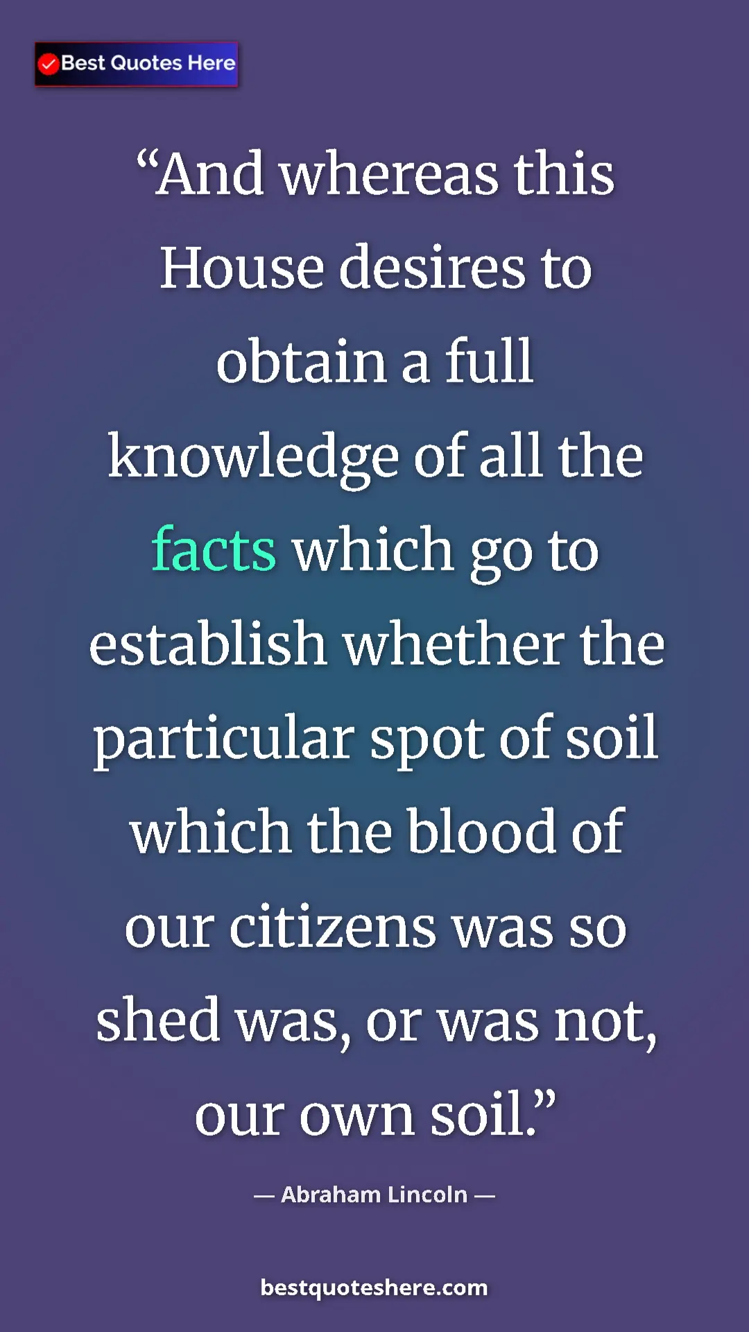 Pinterest quote poster by Abraham Lincoln: "And whereas this House desires to obtain a full knowledge of"