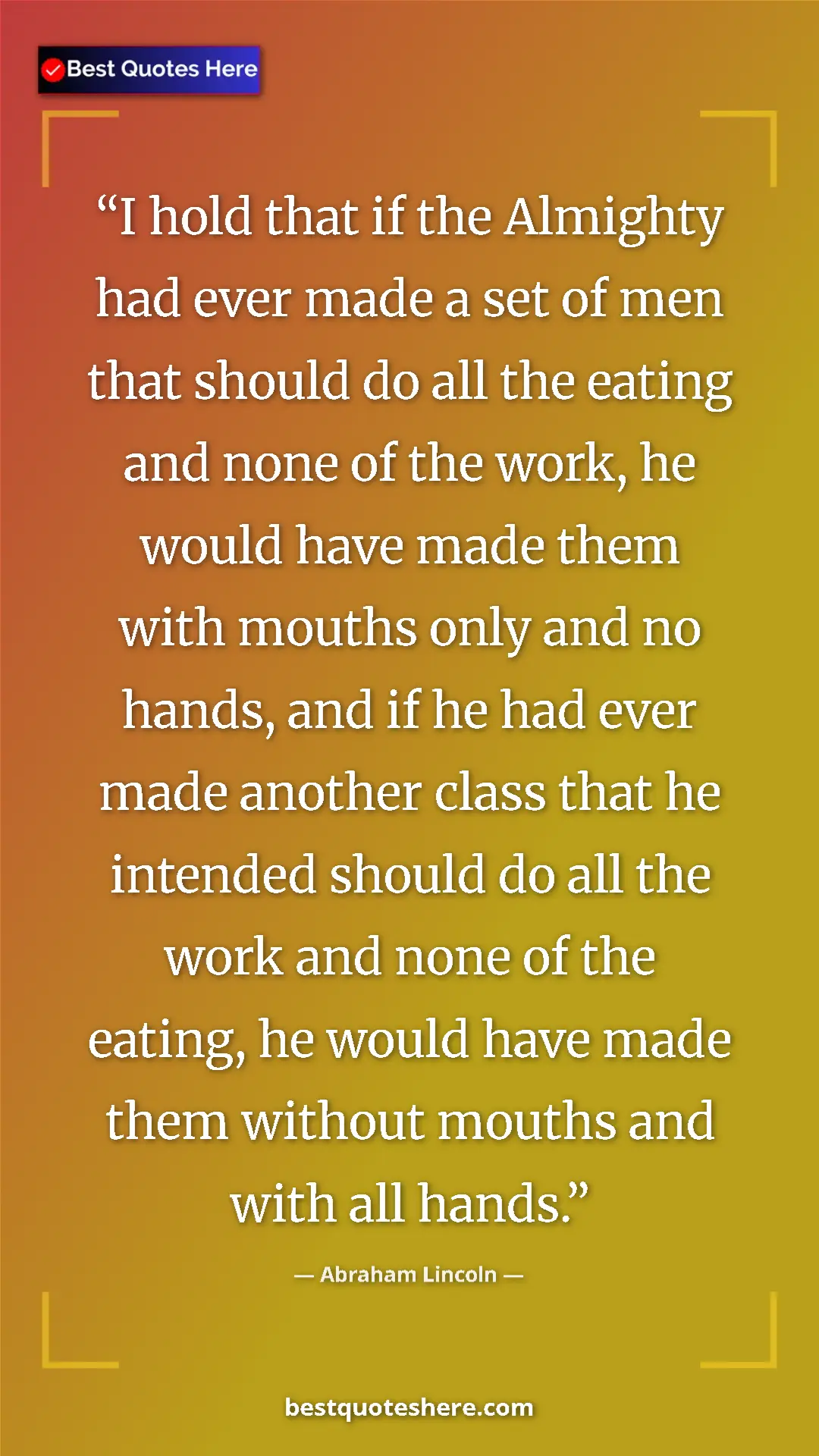 Abraham Lincoln Quote Card: "I hold that if the Almighty had ever made a set of men that..." Pinterest quote poster by Abraham Lincoln: "I hold that if the Almighty had ever made a set of men that..."
