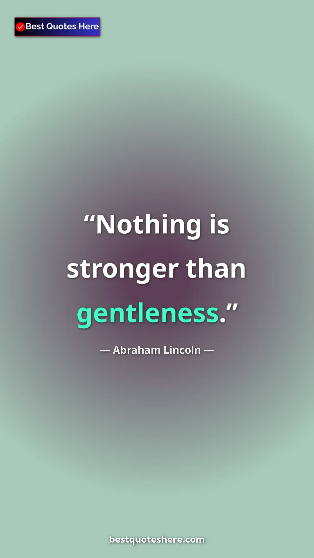 Pinterest quote poster by Abraham Lincoln: "Nothing is stronger than gentleness."